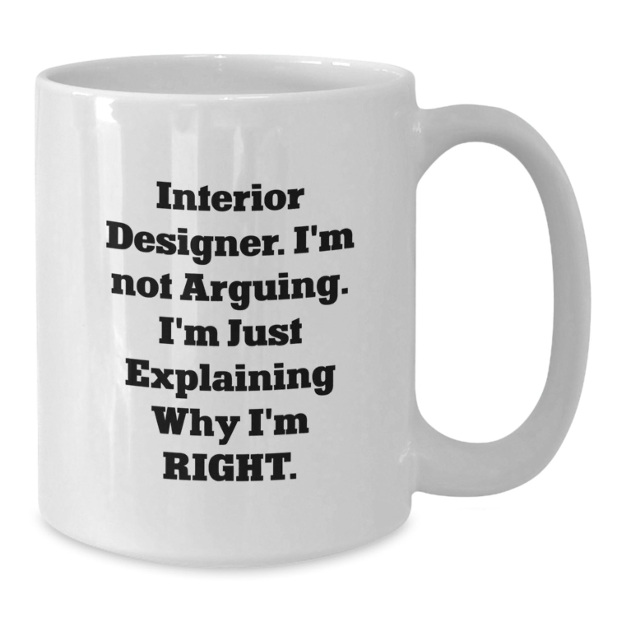 Funny Quote White Coffee Mugs, Gifts from Friends for Interior Designer, Unique Christmas Unique Gifts for Men, Women, Coworkers, Family - Additional