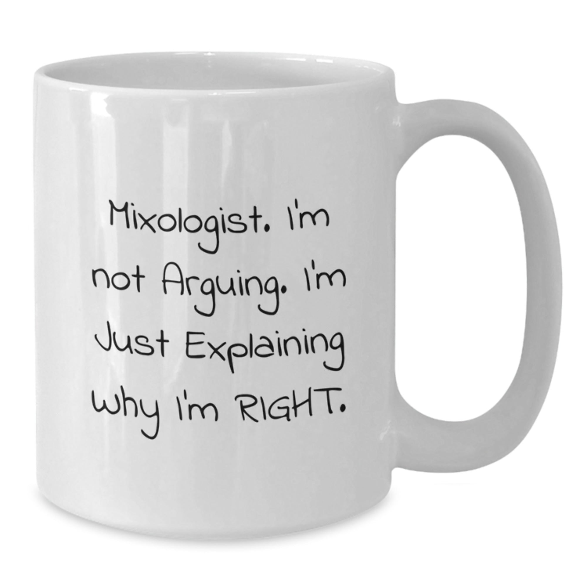 Gifts from Family for the Mixologist 'I'm Not Arguing I'm Just Explaining Why I'm Right' White Coffee Mug, White Color, 11oz or 15oz Capacity, Ceramic Material, Christmas Unique Gifts - Additional