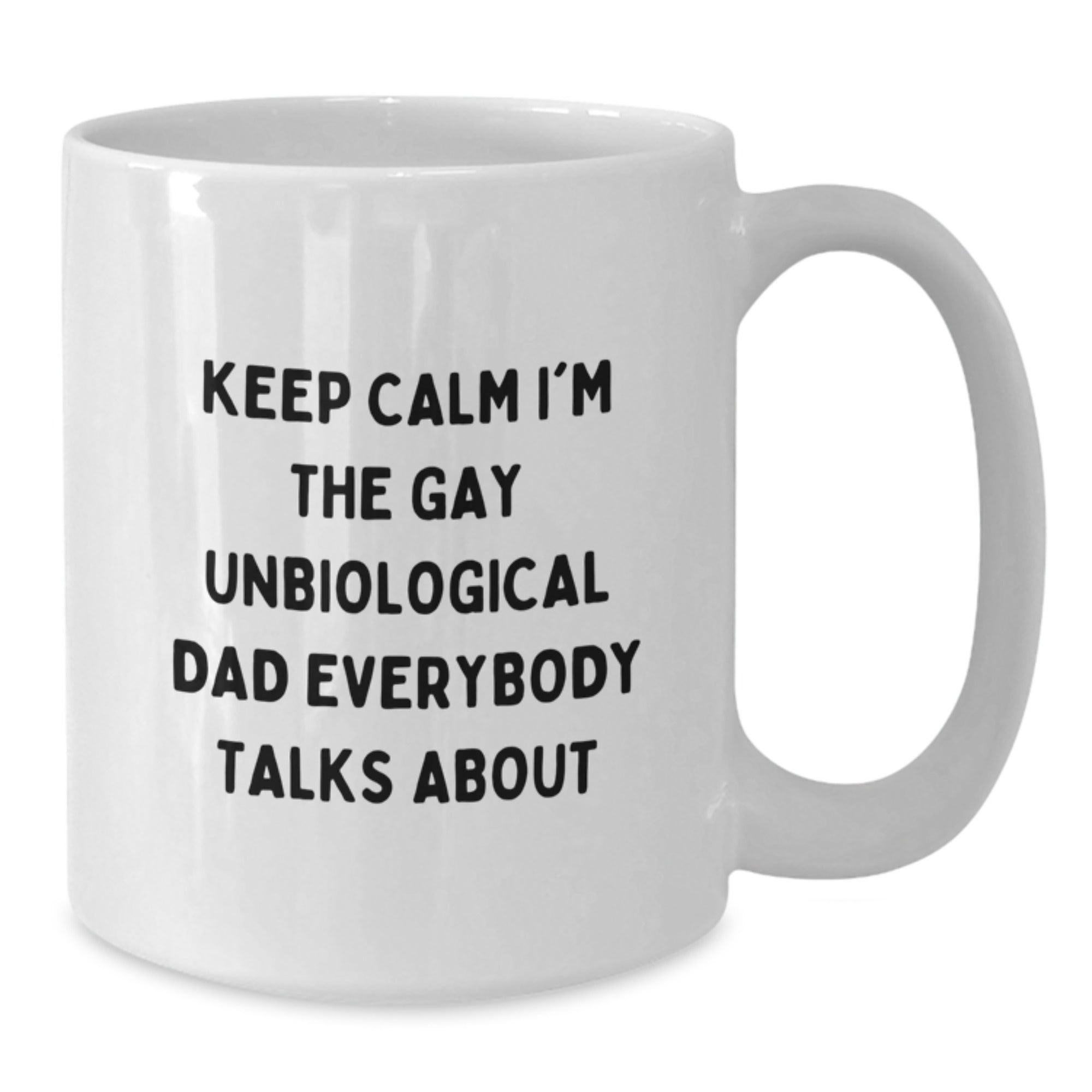 Funny Unbiological Dad Christmas Unique Gifts for Unbiological Dad from Friends or Family - White Coffee Mug with 'Keep Calm I'm The Gay Unbiological Dad Everybody Talks About' Quote - Additional