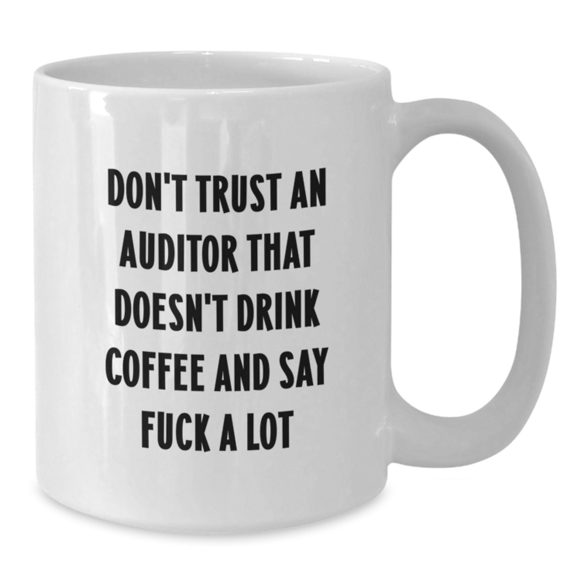 Funny Gifts from Friends for Auditor Men - White Coffee Mug with 'Don't Trust An Auditor That Doesn't Drink Coffee And Say F--k A Lot' Quote, Christmas Unique Gifts for Coworkers, White Ceramic Mug - Additional