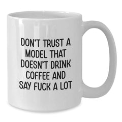Funny 'Don't Trust A Model That Doesn't Drink Coffee' White Coffee Mug Gifts for Model Friends and Family from You - Additional