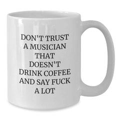 Funny Musician Gifts, Gifts from Friends for Musician Men, White Coffee Mug with Don't Trust A Musician That Doesn't Drink Coffee - Additional