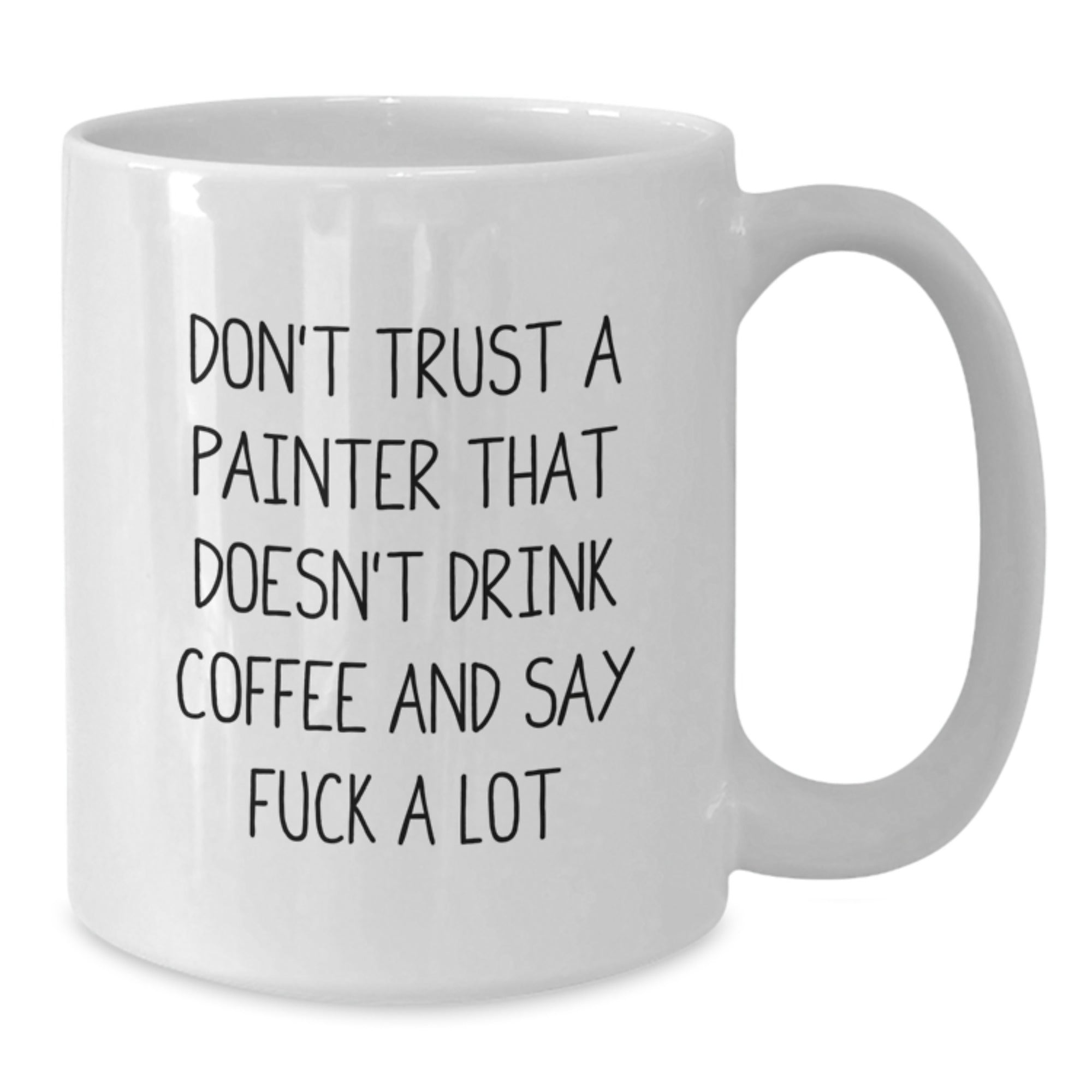 Funny Painter Gifts from Men for Painter Friends Unique Christmas Unique Gifts, White Coffee Mug for Painter with Funny Quote, 11oz or 15oz Ceramic White Coffee Mug - Additional
