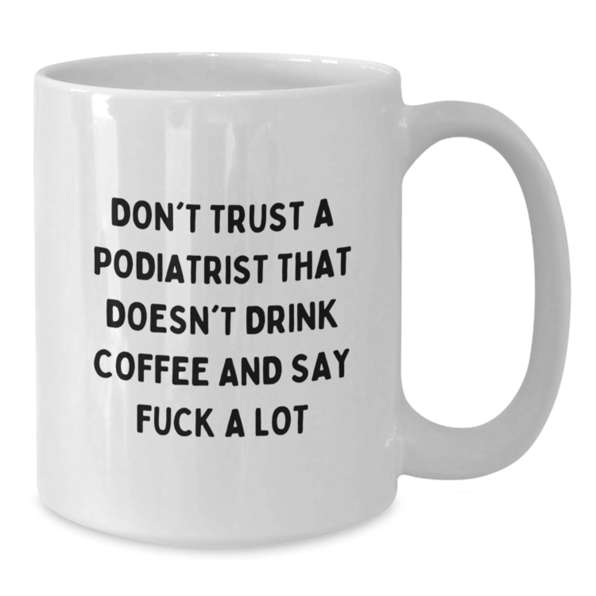 Gifts from Friends for Podiatrists, Funny White Coffee Mug, Christmas Unique Mugs for Doctors, Don't Trust A Podiatrist - Additional