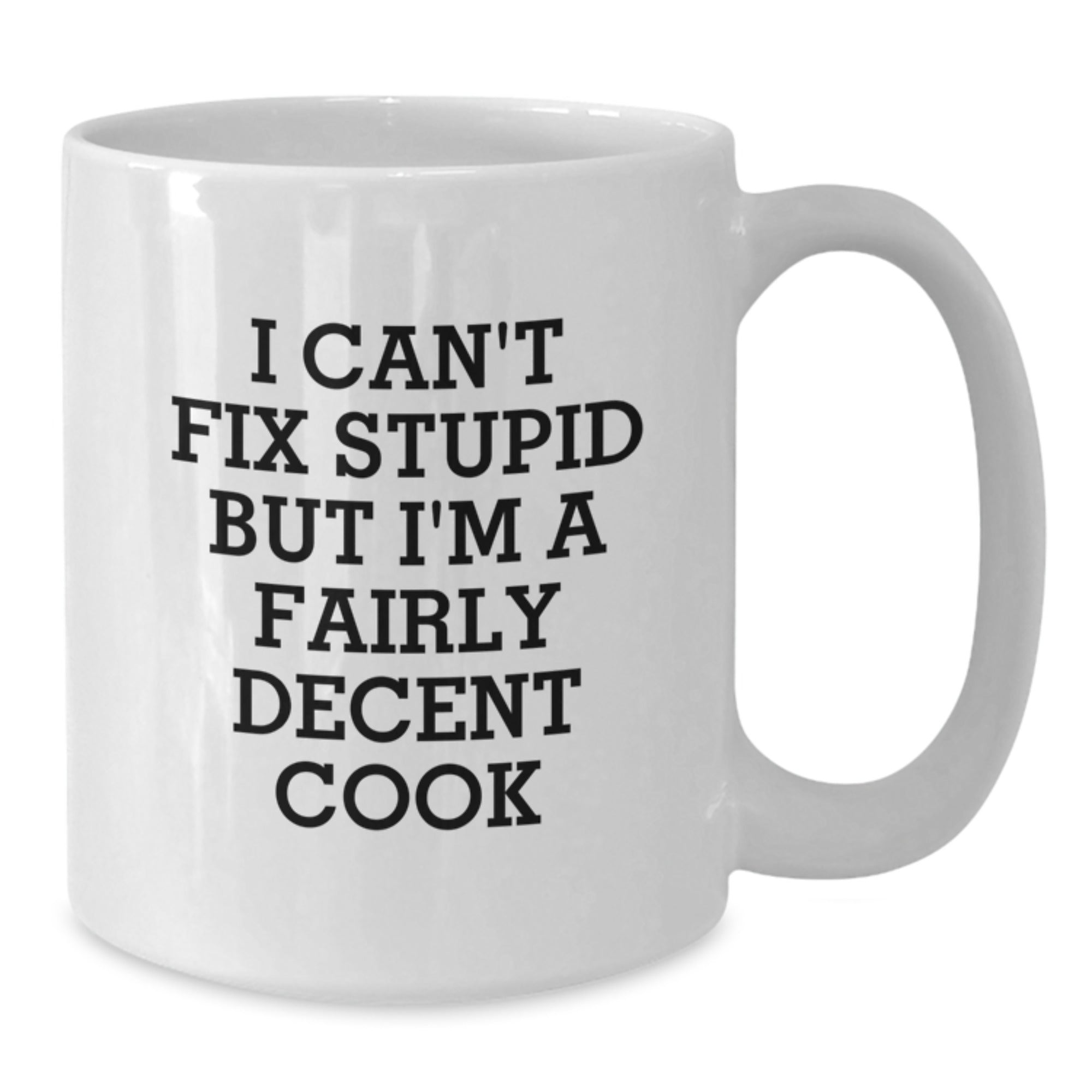 Funny Cook Gifts for Men White Coffee Mugs I Cant Fix Stupid But Im A Decent Cook Christmas Unique - Additional