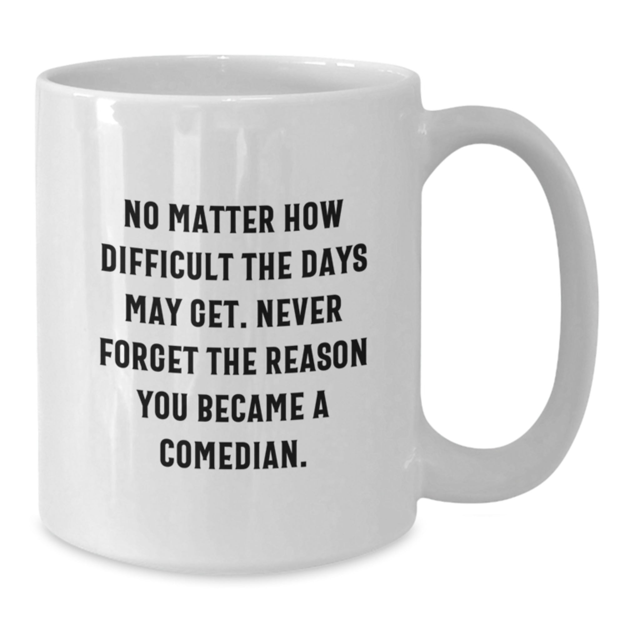 Funny Comedian Gifts for Men, White Coffee Mug, 'Never Forget The Reason You Became A Comedian' Quote, Unique Christmas Unique Gifts from Friends to Comedian - Additional