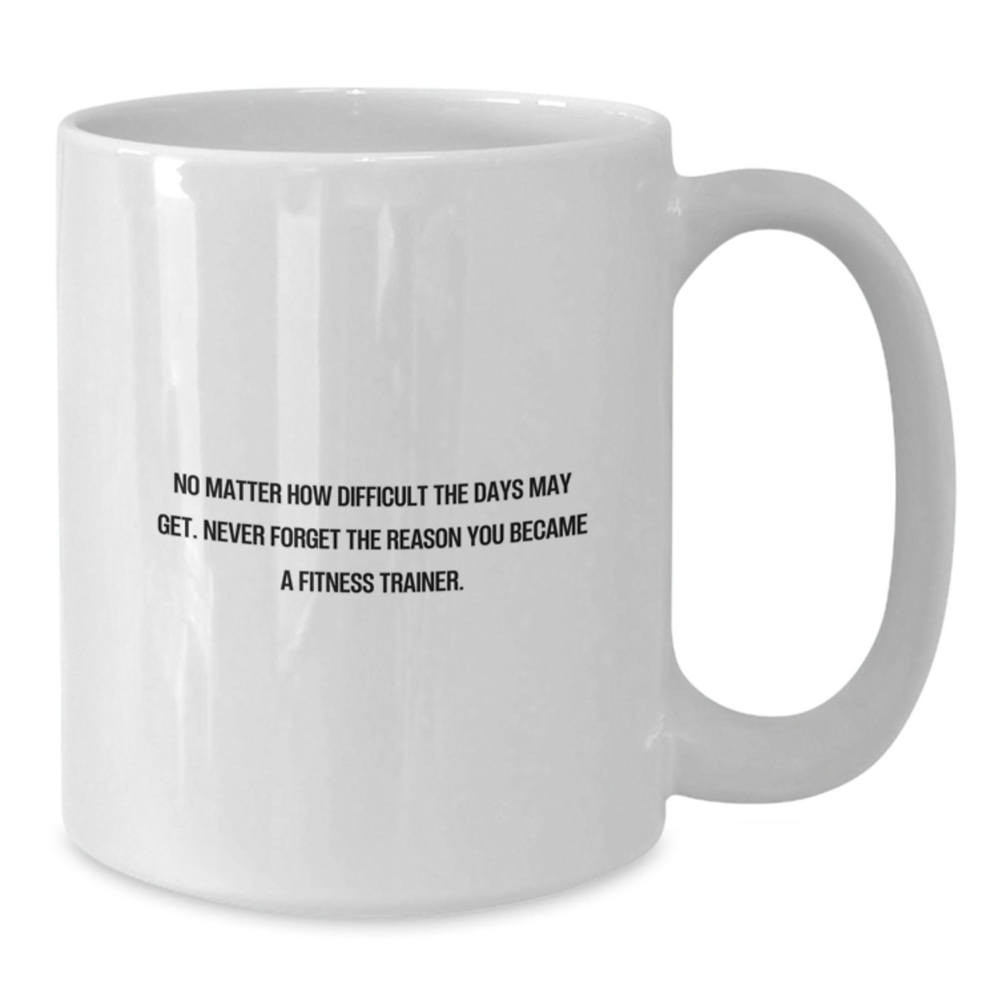 Funny Fitness Trainer Gifts for Her - White Coffee Mug, Inspirational Quote: Never Forget The Reason You Became A Fitness Trainer, Christmas Unique Gifts from Women - Additional