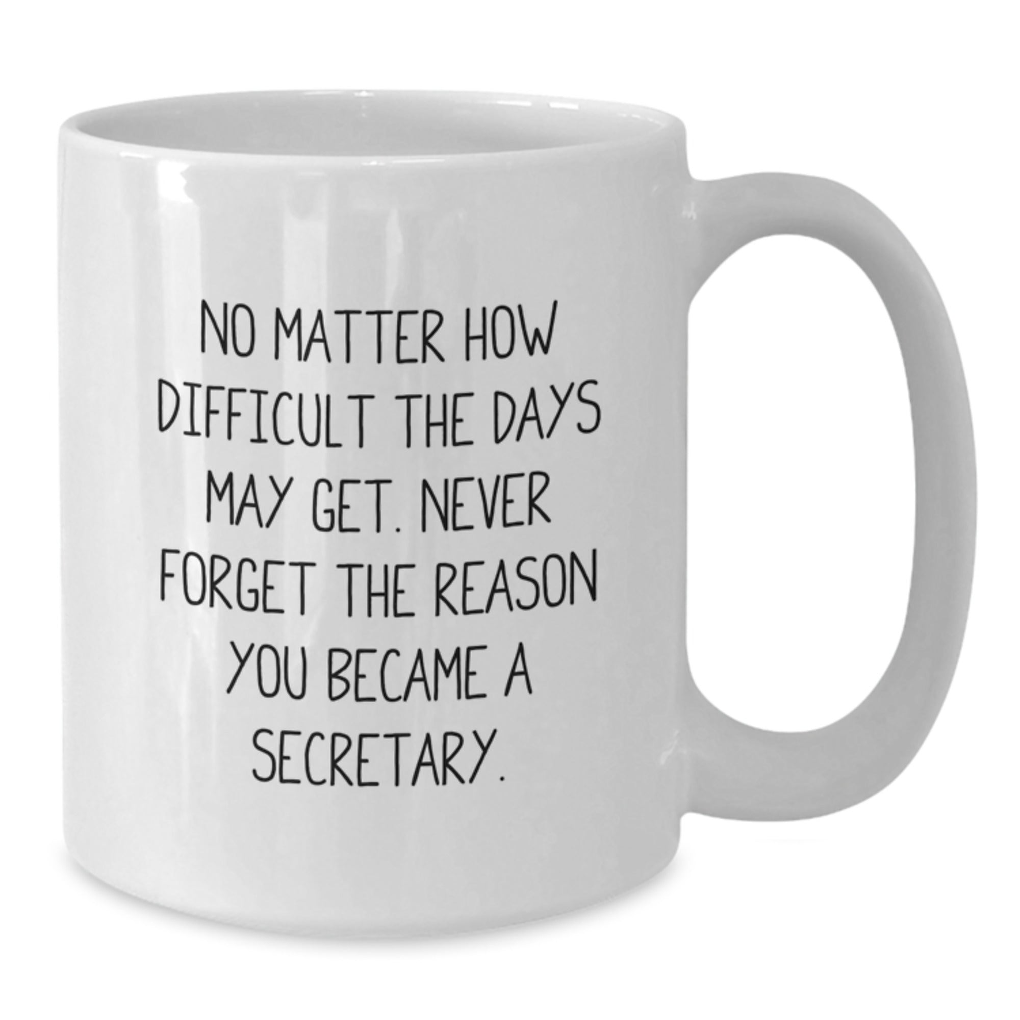 Secretary's Inspirational White Coffee Mugs - Gifts from Family and Friends - 'No Matter How Difficult' - Graduation Unique Gifts for Secretary - Additional