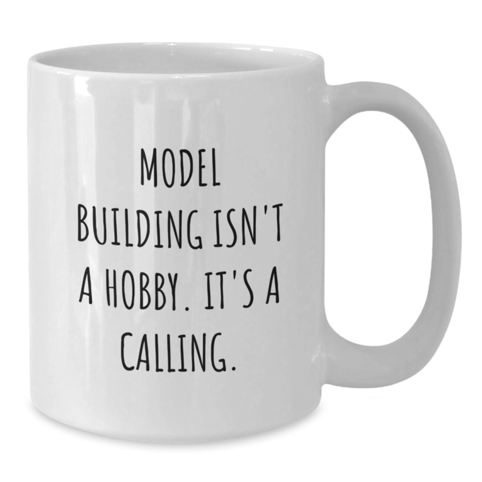 Funny Model Building Gifts For Men - White Coffee Mug - 'Model Building Isn't A Hobby It's A Calling' Valentine's Unique Gifts from Husband to Wife - Additional