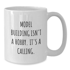 Funny Model Building Gifts For Men - White Coffee Mug - 'Model Building Isn't A Hobby It's A Calling' Valentine's Unique Gifts from Husband to Wife - Additional