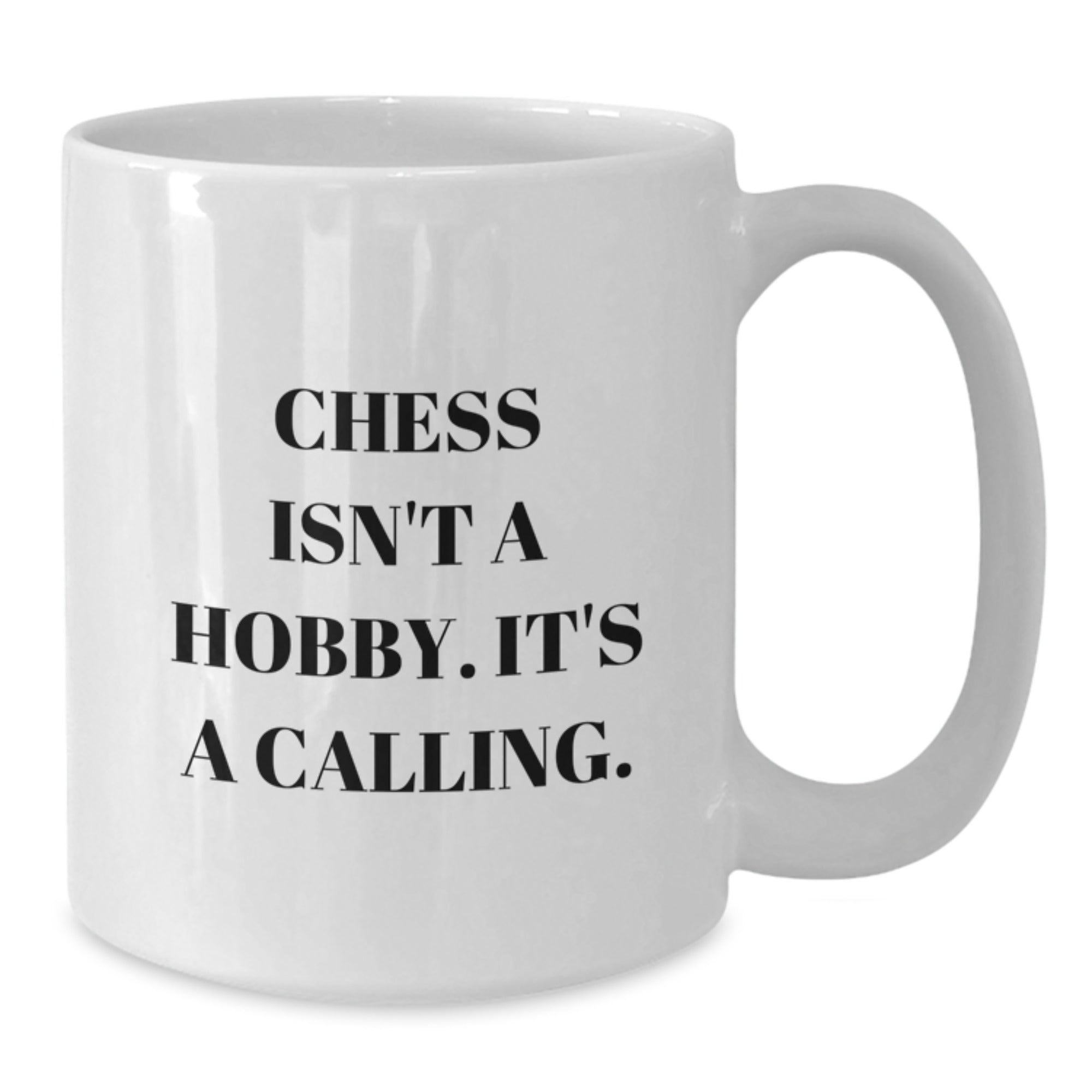 Funny Chess Gifts for Men from Family - 'Chess Isn't A Hobby. It's A Calling.' White Coffee Mug - Additional