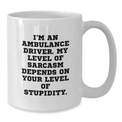 Ambulance Driver Humor Gifts from Friends, Funny White Coffee Mugs for Ambulance Driver, Graduation Unique Gifts, I'm An Ambulance Driver. My Level Of Sarcasm Depends On Your Level Of Stupidity. Mug - Additional