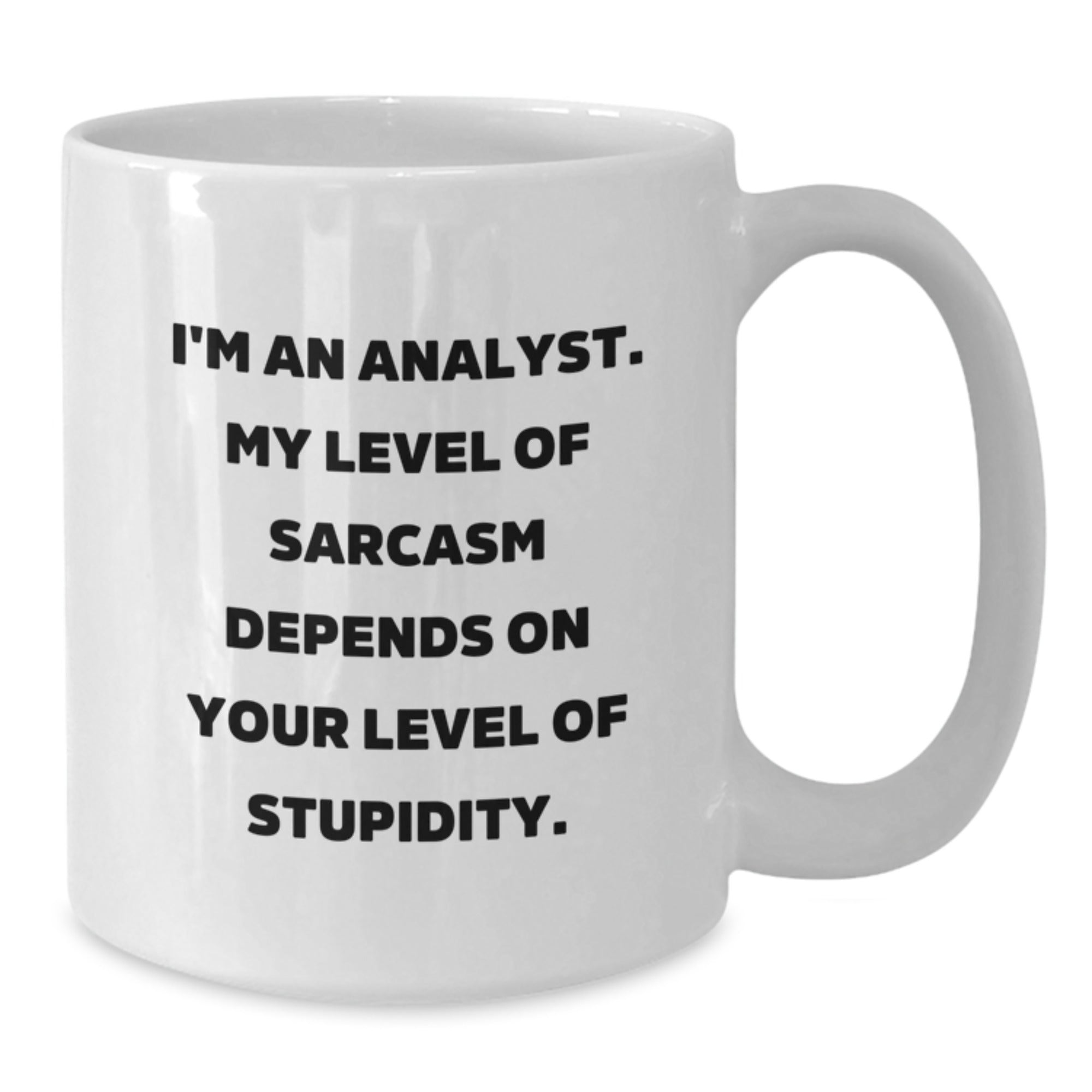 Funny Analyst Quote Gifts from Men to Friends and Family - White Coffee Mug - Additional