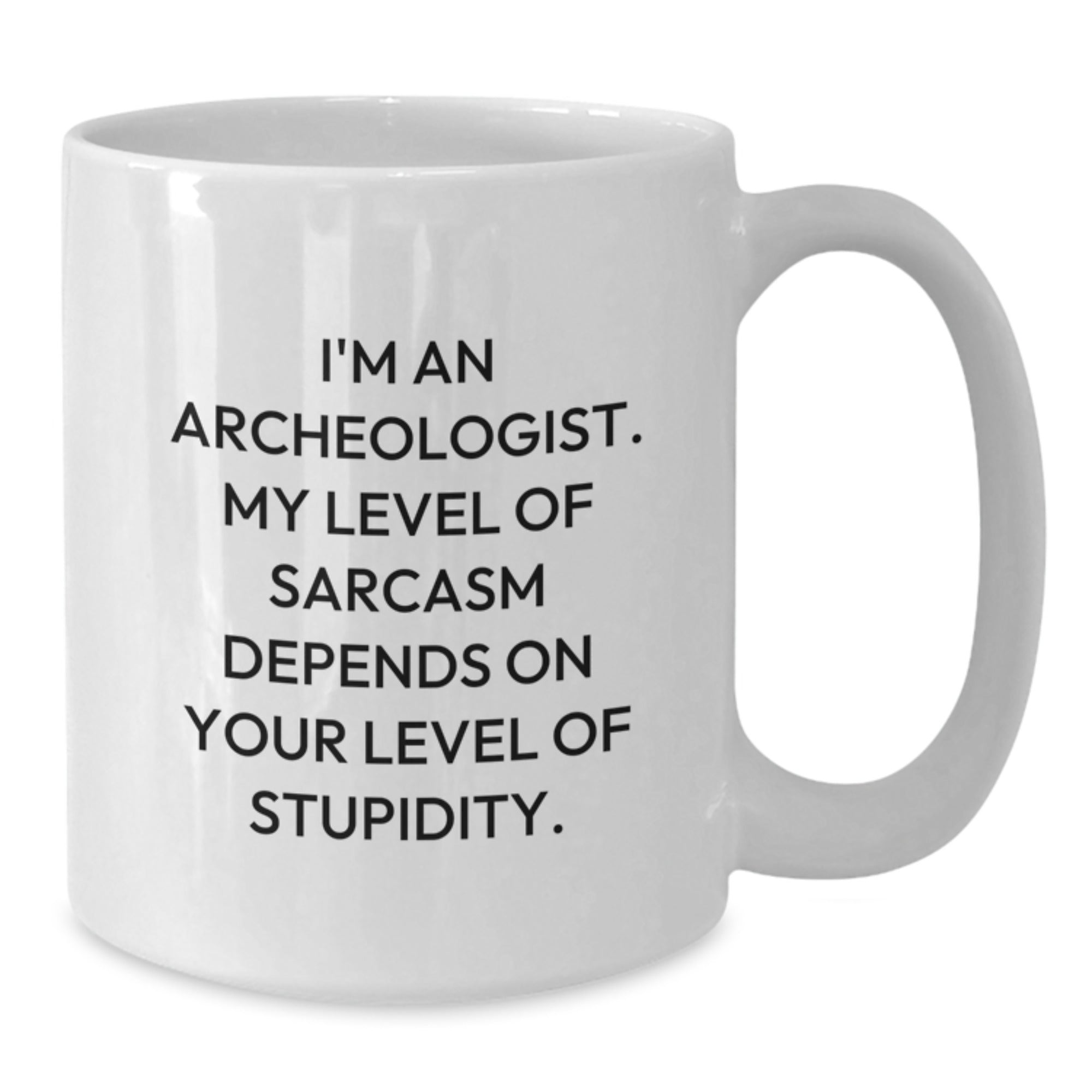 Funny Archeologist Quote Gifts for Men, Women, Friends, and Family - Unique White Coffee Mug for Graduation - Additional