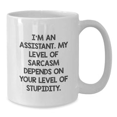 Funny Assistant Gifts from Friends for Graduation - White Coffee Mug with Sarcasm Quote - Additional