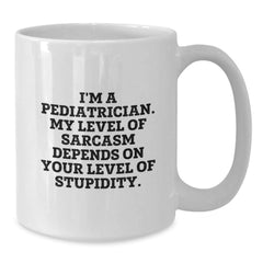 Funny Pediatrician Gifts for Men Gifts from Friends, White Coffee Mug with Sarcasm Quote, Graduation Unique Gifts for Pediatrician - Additional