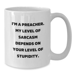 Funny Preacher Gifts for Graduation - White Coffee Mug with Sarcasm Quote from Preacher, Gifts from Friends to Preacher, 11oz or 15oz Capacity, Ceramic, Microwave and Dishwasher Safe - Additional