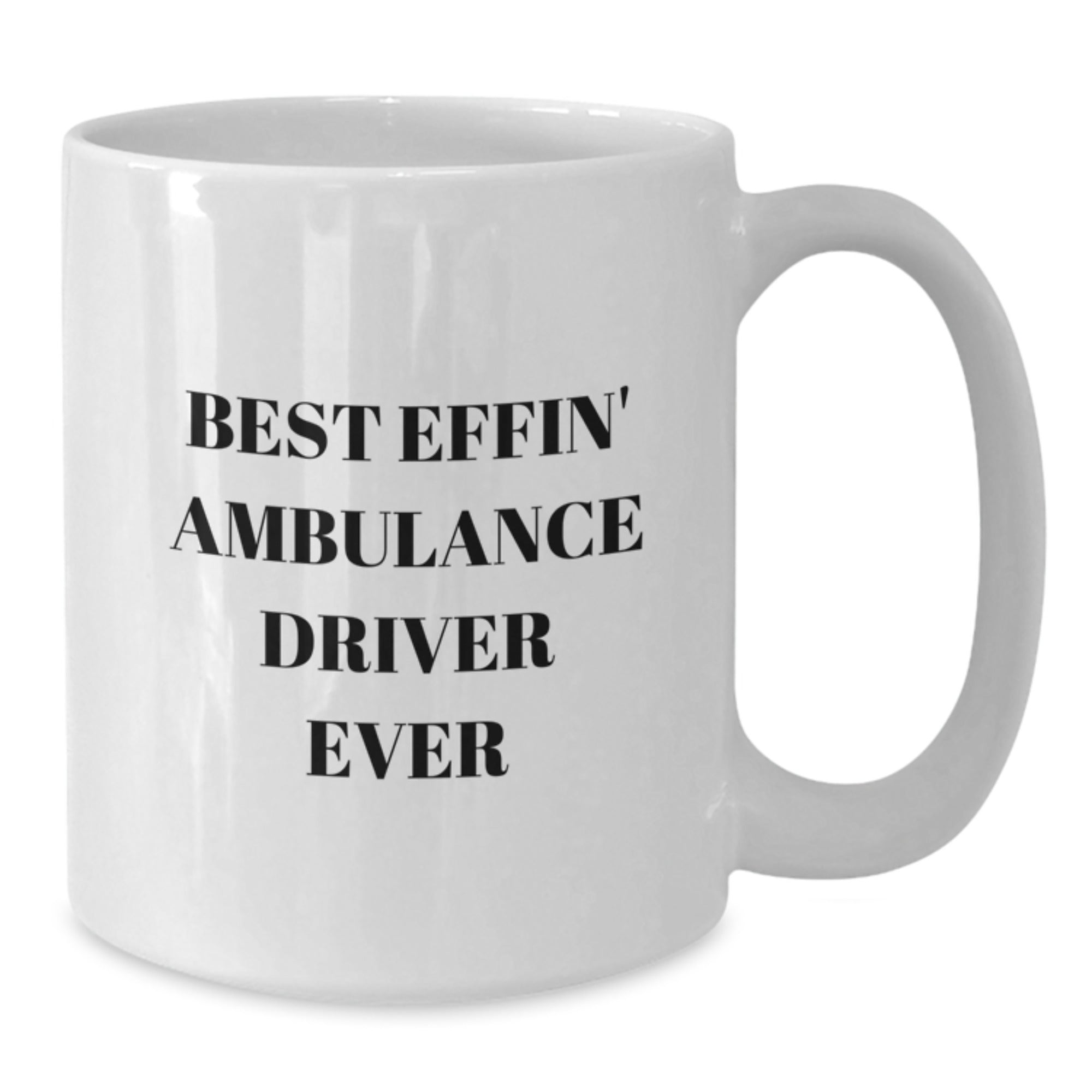 Funny Ambulance Driver Gifts from Friends, Best Effin' Ambulance Driver Ever White Coffee Mug for Ambulance Driver Graduation Unique Gifts - Additional