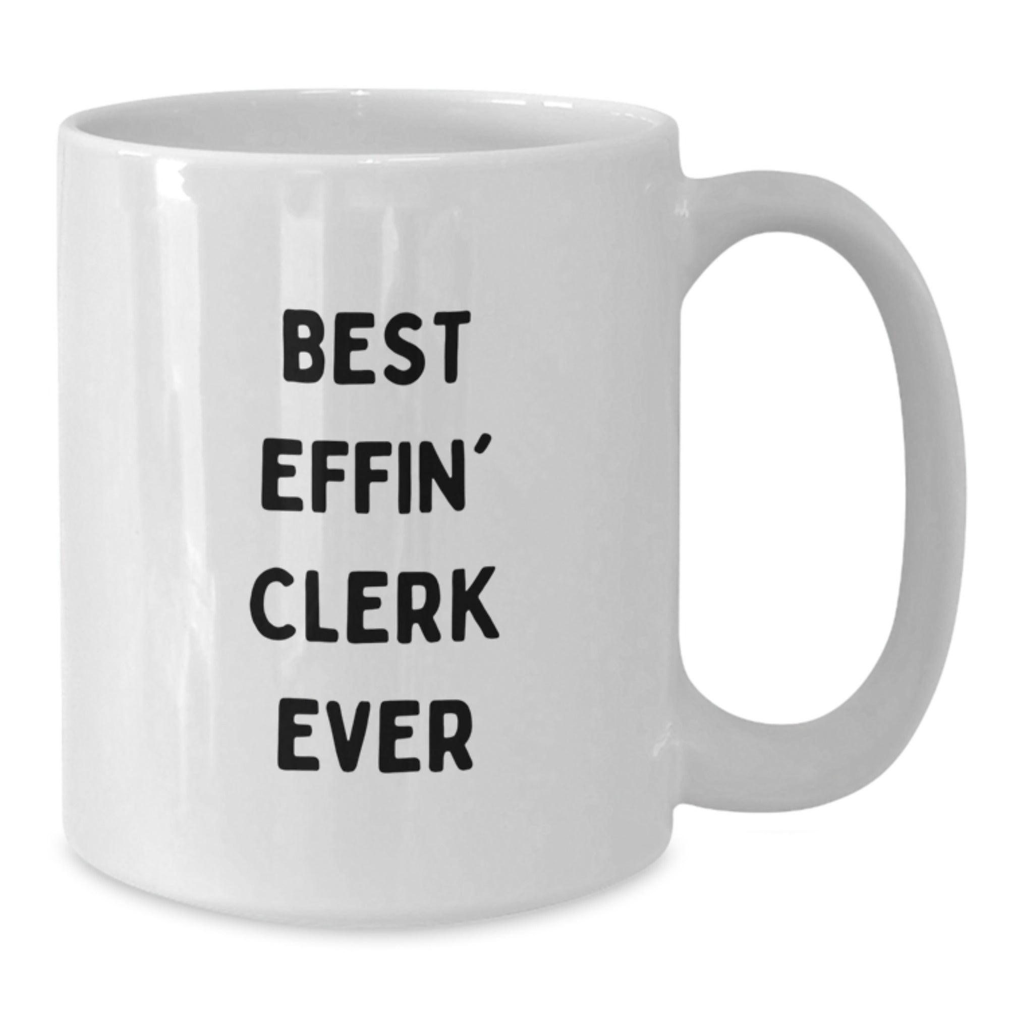 Funny Clerk Gifts for Coworkers, White Coffee Mug - 'Best Effin' Clerk Ever' Christmas Unique - Additional