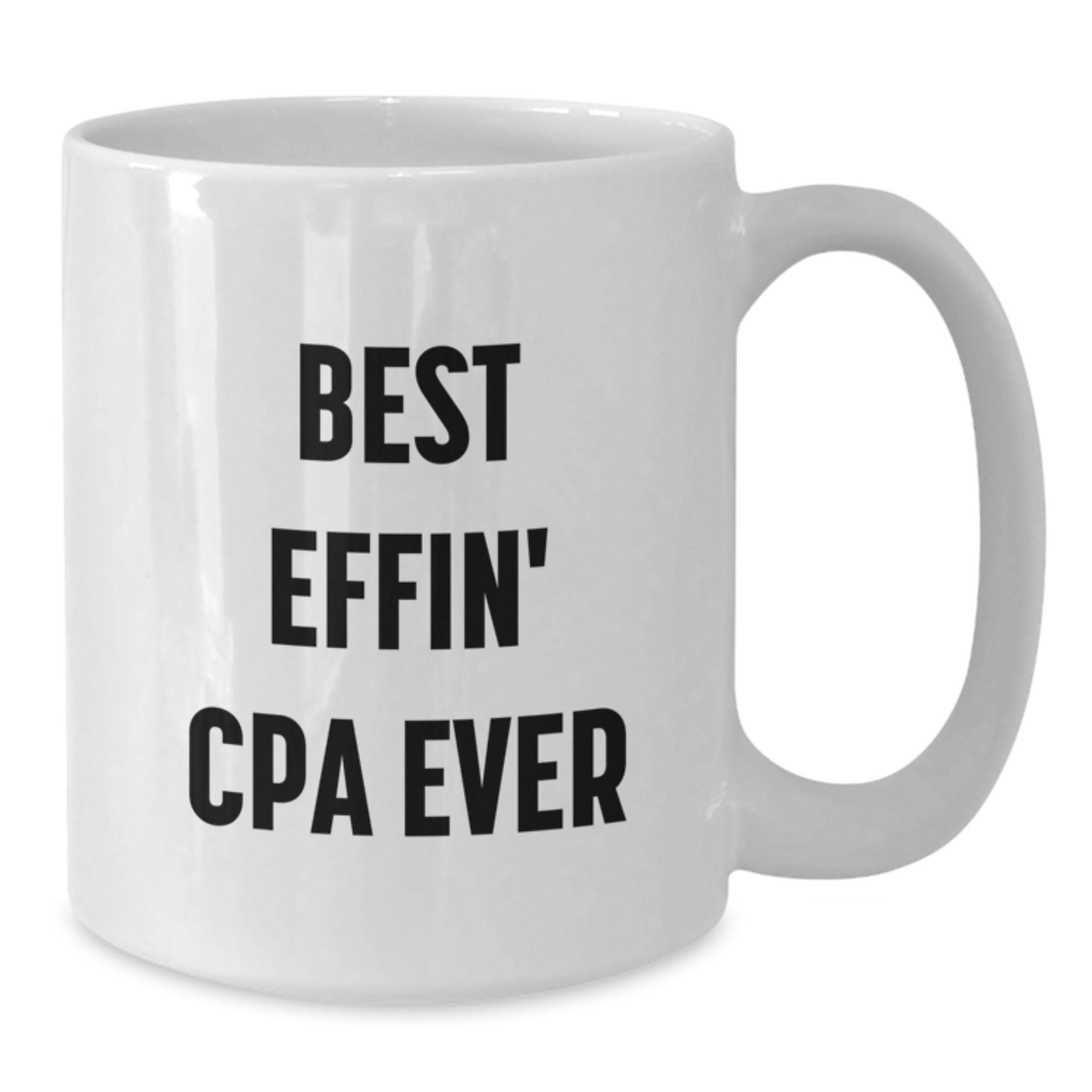 Funny CPA Graduation Gifts from Friends - Best Effin' Cpa Ever White Coffee Mug, Microwave and Dishwasher Safe, 11oz or 15oz Capacity - Additional