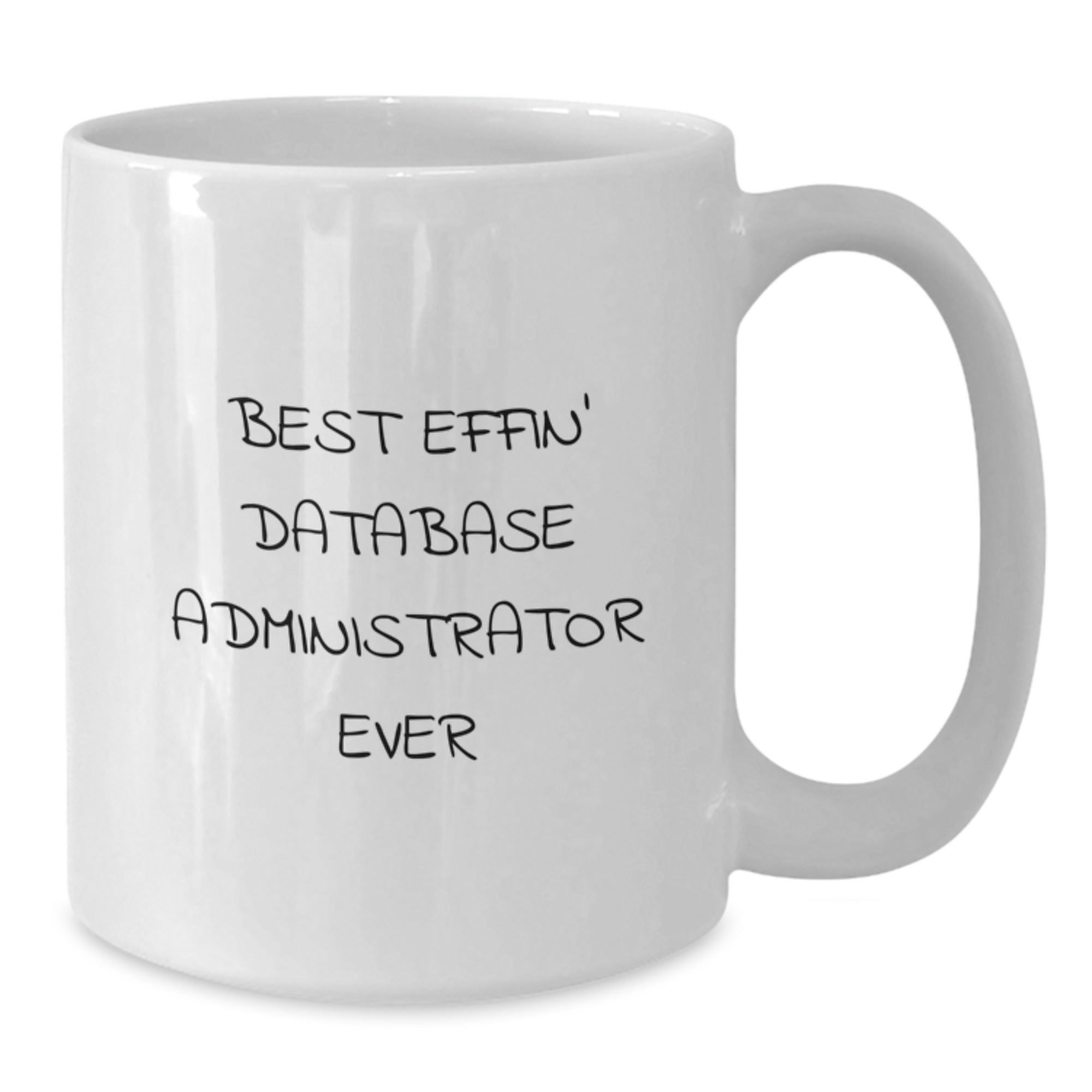 Funny Database Administrator Gifts from Friends - Best Effin' White Coffee Mug for Graduation - Additional