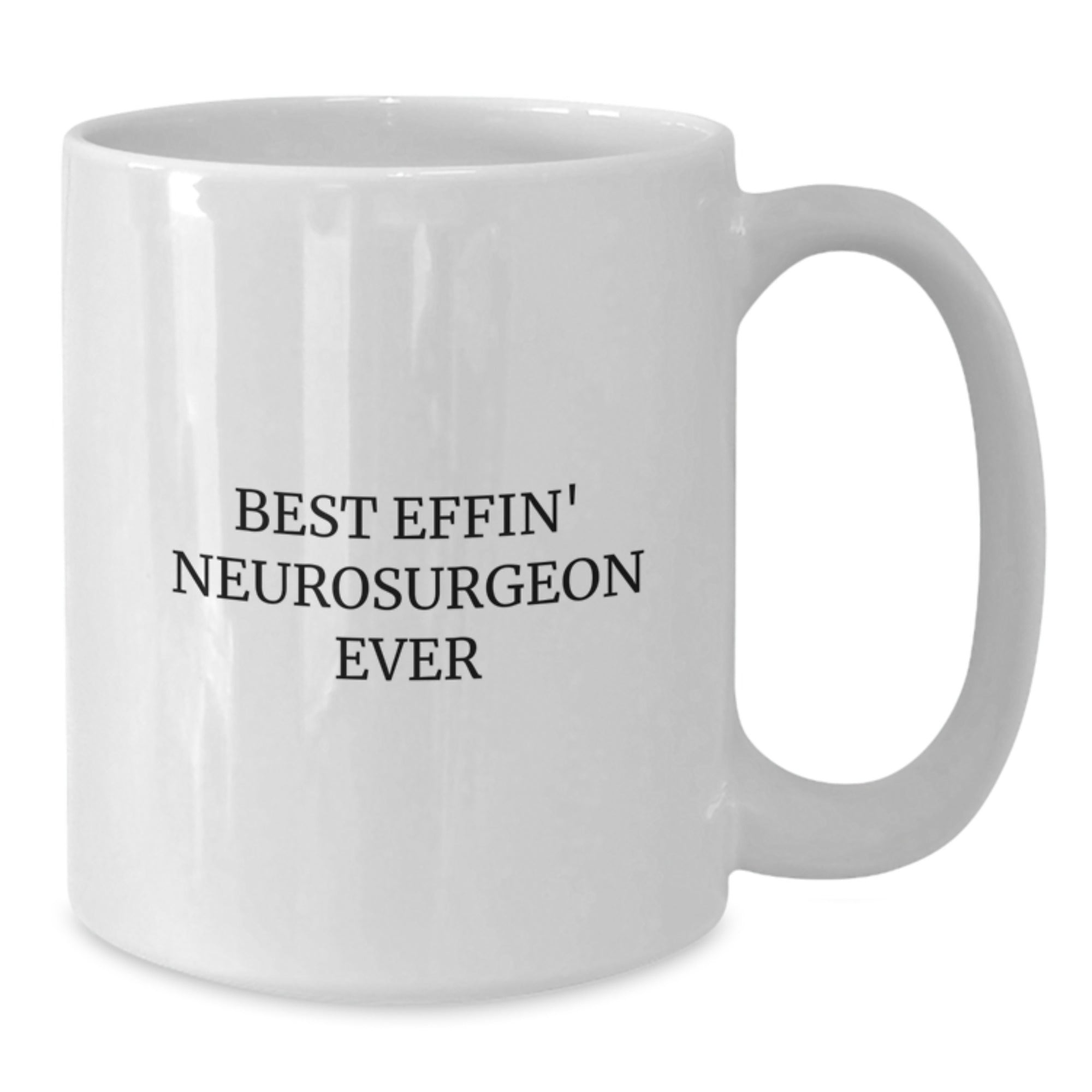 Funny Best Effin' Neurosurgeon Ever White Coffee Mug Gifts from Men to Neurosurgeon on Birthday, Funny White Coffee Mug for Neurosurgeon, White Coffee Mug Gifts for Neurosurgeon - Additional