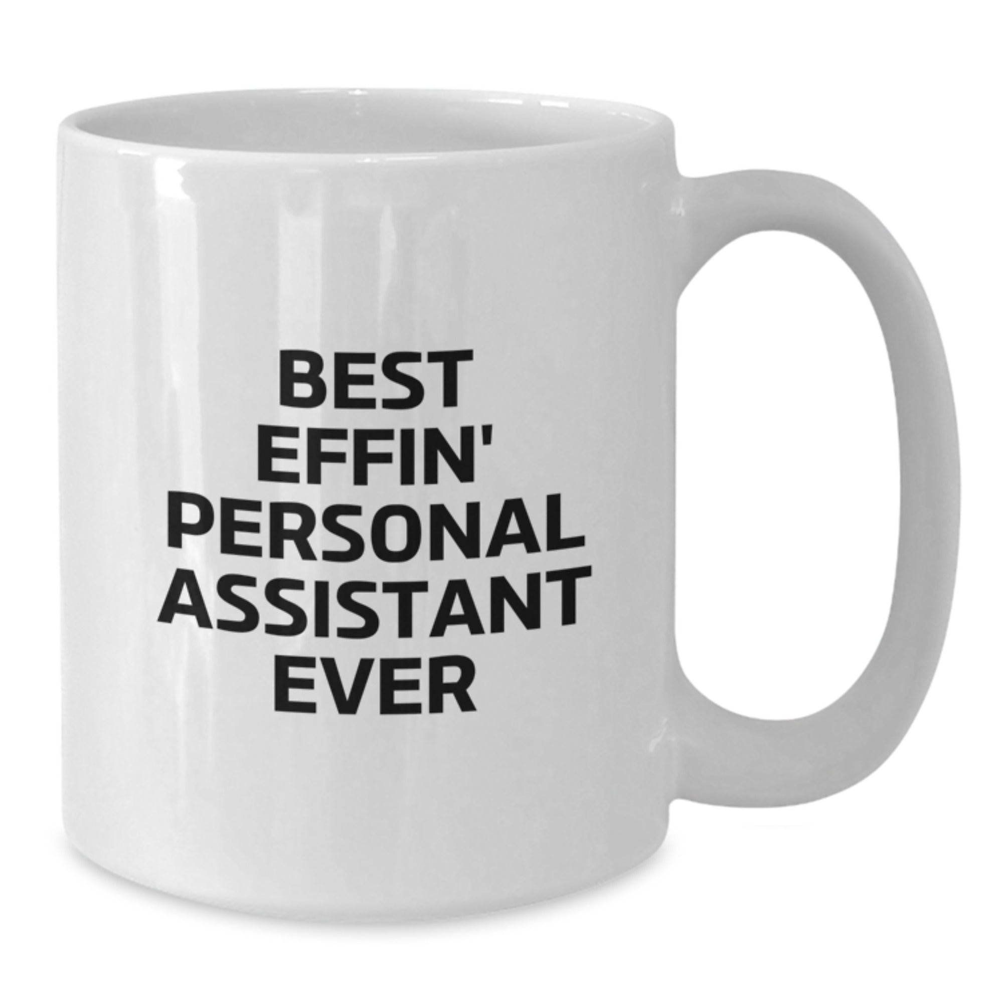 Funny Best Effin' Personal Assistant Ever White Coffee Mug Gifts for Personal Assistants from Friends - Additional