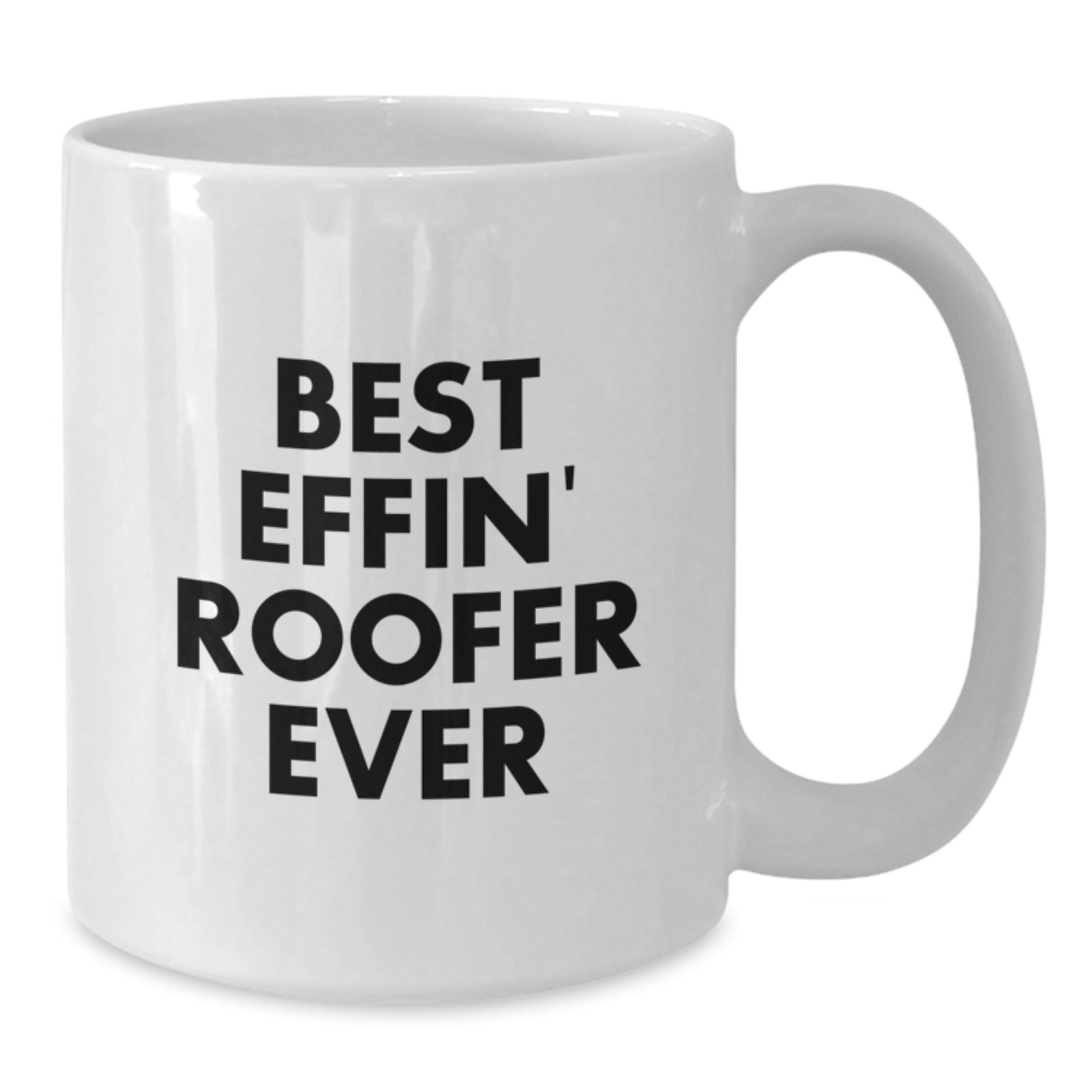 Funny Roofer Gifts from Friends - Best Effin' Roofer Ever White Coffee Mug for Men - Additional