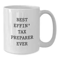 Funny Tax Preparer Gifts from Friends for Graduation Unique White Coffee Mug Best Effin' Ever - Additional