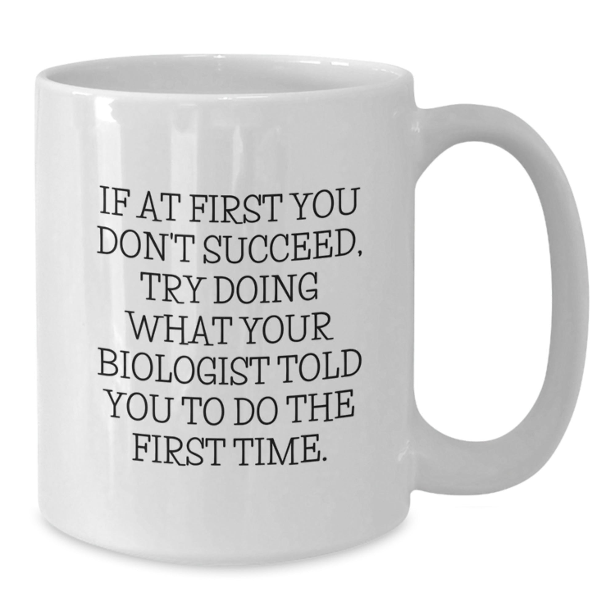 Funny Biologist Quote White Coffee Mugs, Gifts from Friends, Unique Graduation Gifts for Biologist Men, Women, Coworkers, Family - Additional