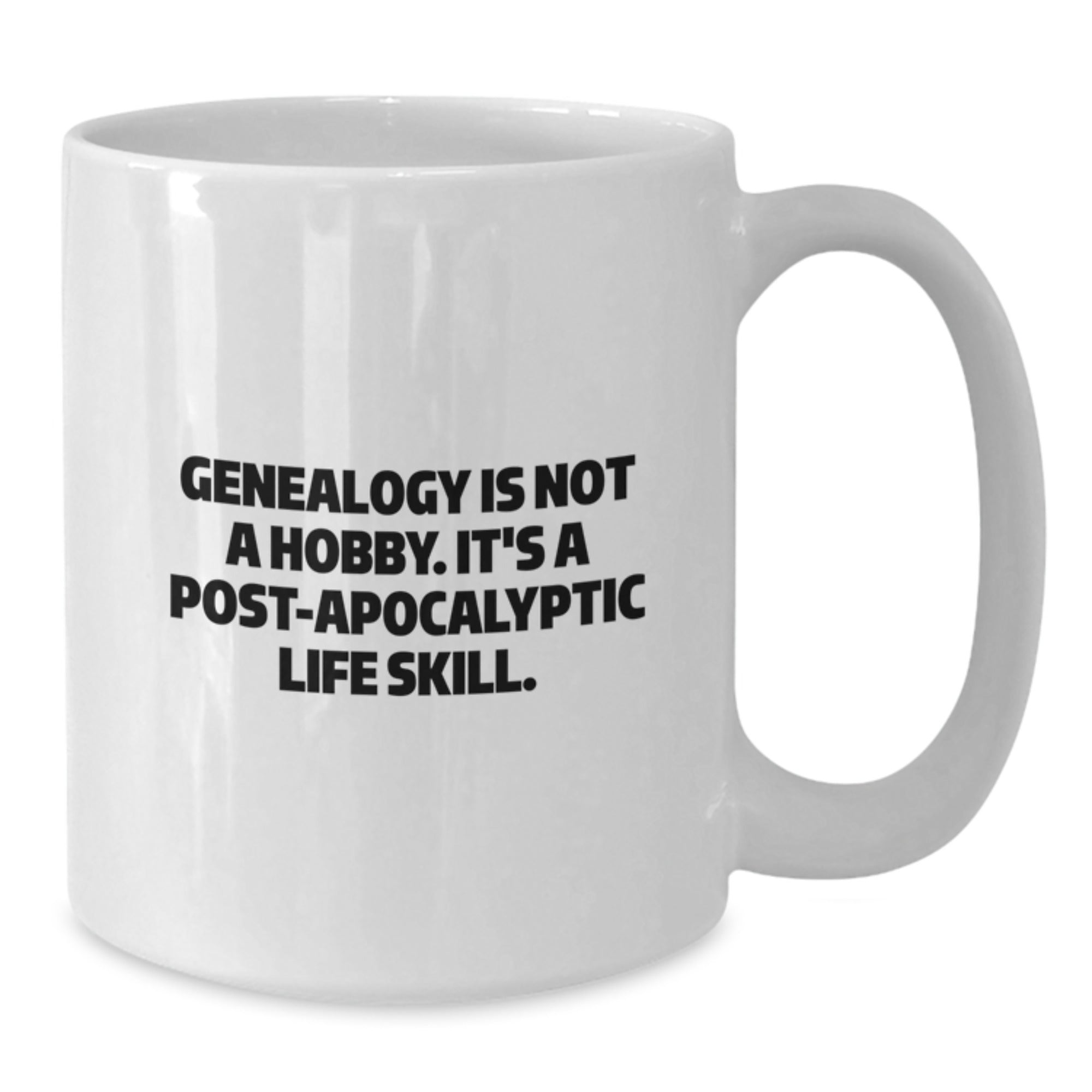 Funny Genealogy Gifts for Women - White Coffee Mug, 'Genealogy Is Not A Hobby. It's A Post-apocalyptic Life Skill.' - Gifts from Women to Women, Unique Christmas Unique Gifts - Additional