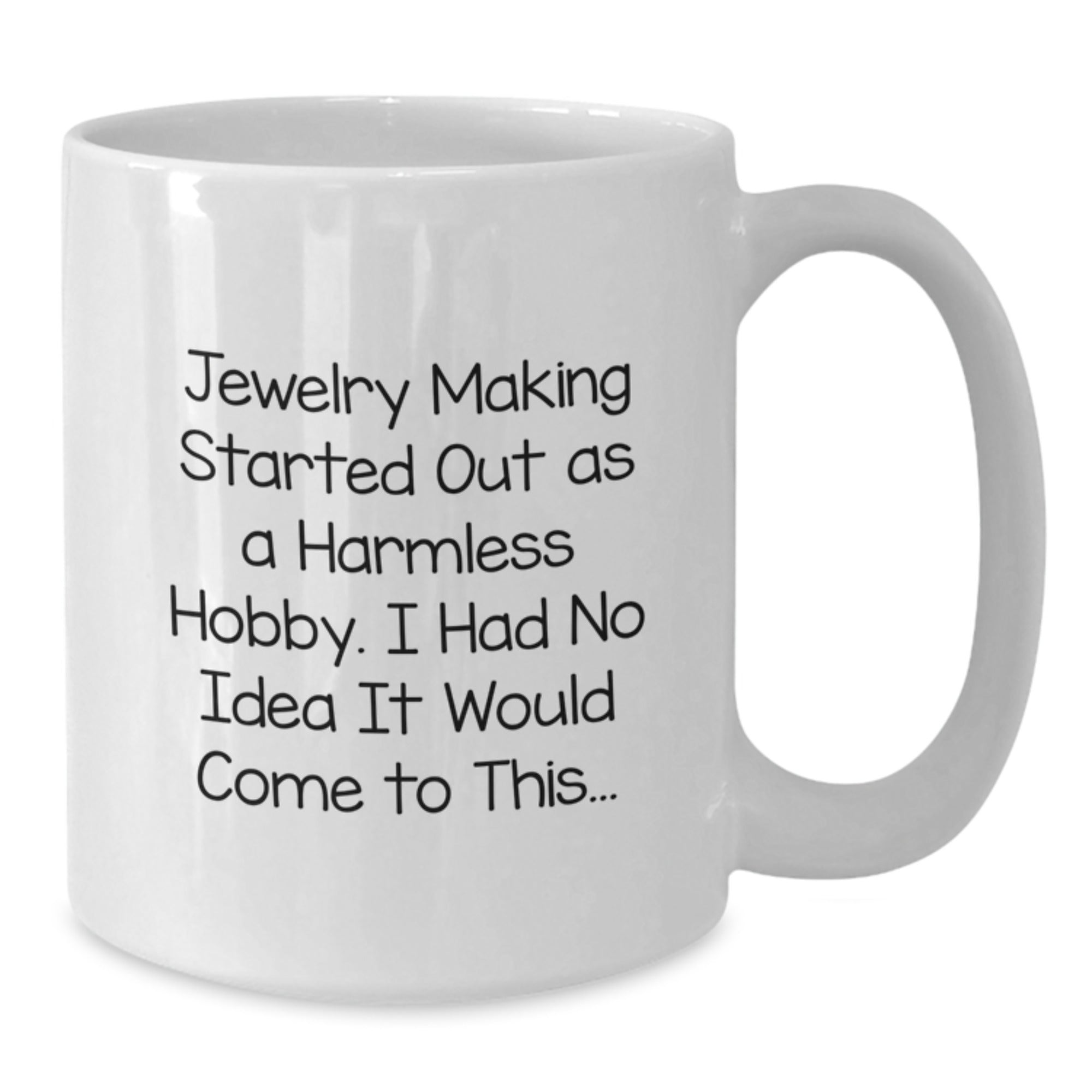 Jewelry Making Enthusiasts Funny White Coffee Mug, Gifts from Friends to Jewelry Making Lovers, Christmas Unique Presents, 11oz or 15oz Ceramic Mug - Additional