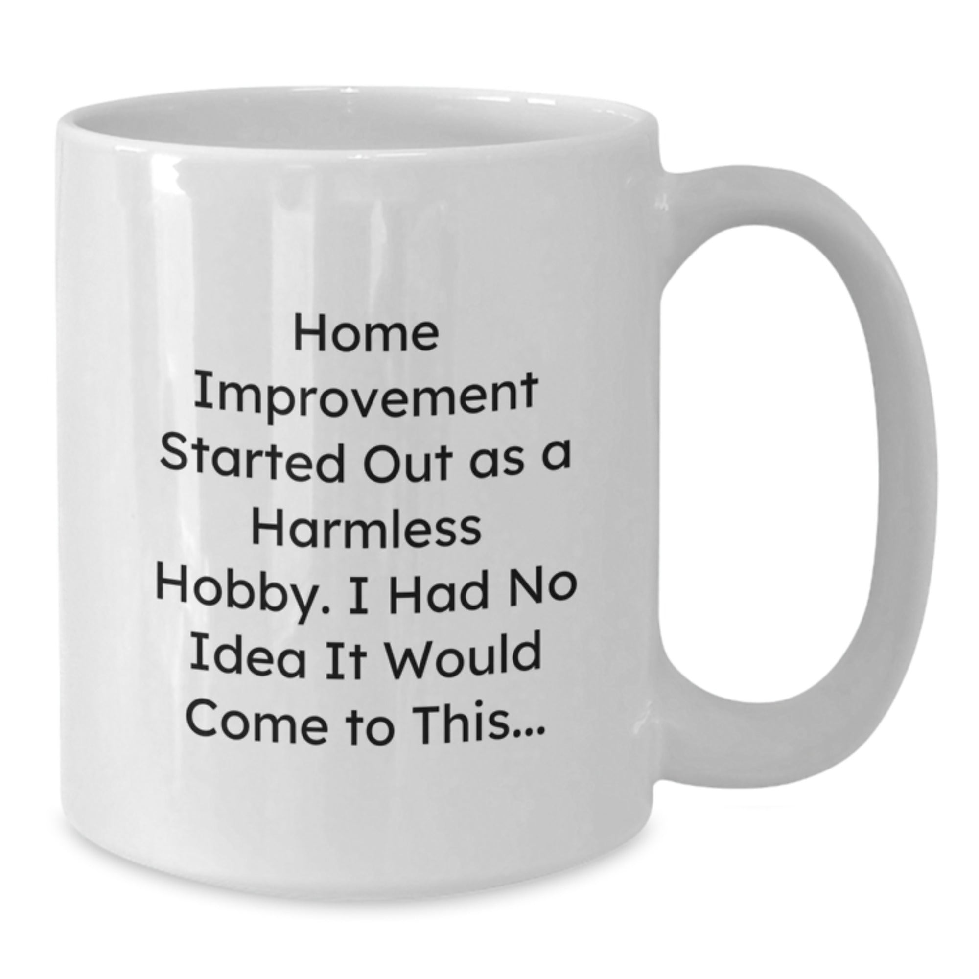 Funny Home Improvement White Coffee Mug Gifts for Men from Family - Christmas Unique Gifts - Additional