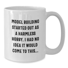 Funny Model Building Mugs Gifts from Friends, Christmas Unique Model Building Enthusiast White Coffee Mug, Started Out As A Harmless Hobby, Gifts for Model Building Men - Additional
