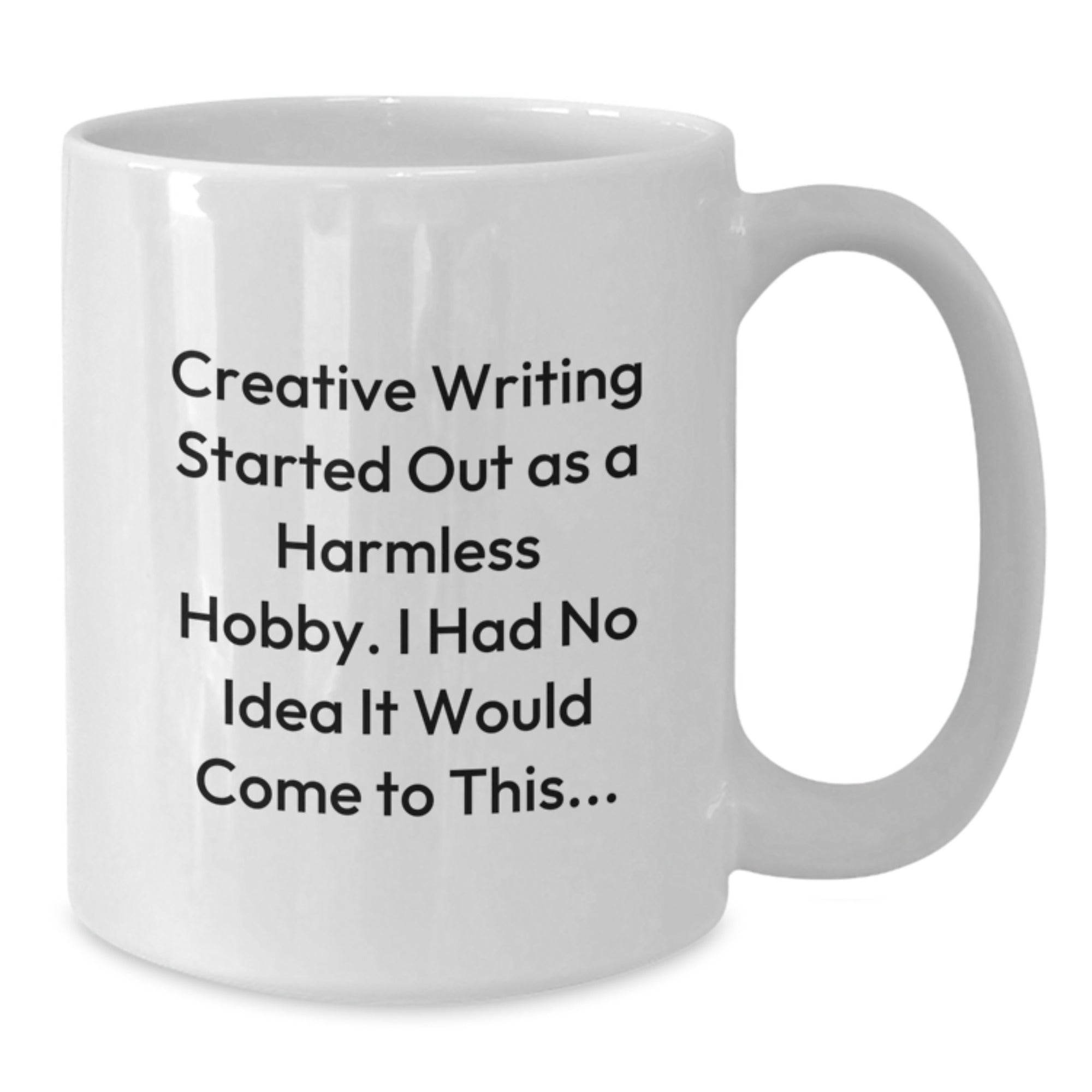 Creative Writing Inspiration Funny Quote Gifts for Writers, White Coffee Mug - White 11oz or 15oz Ceramic, Microwave and Dishwasher Safe, Gifts from Friends to Family - Additional