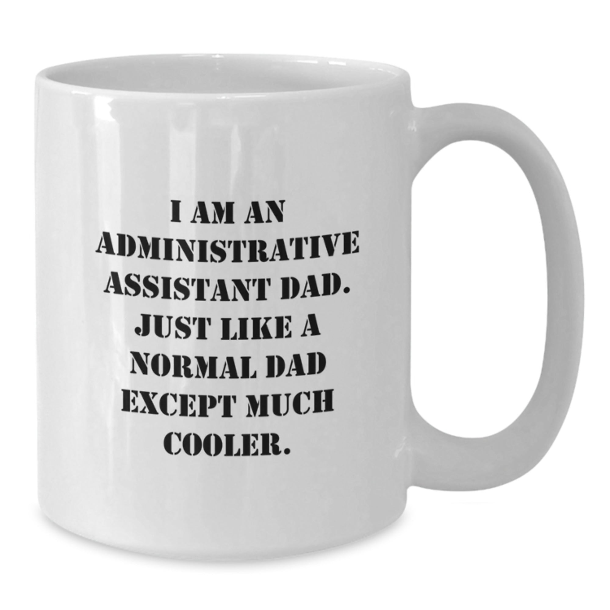 Funny Administrative Assistant Dad Gifts for Men - White Coffee Mug - Christmas Unique Presents from Friends - Additional