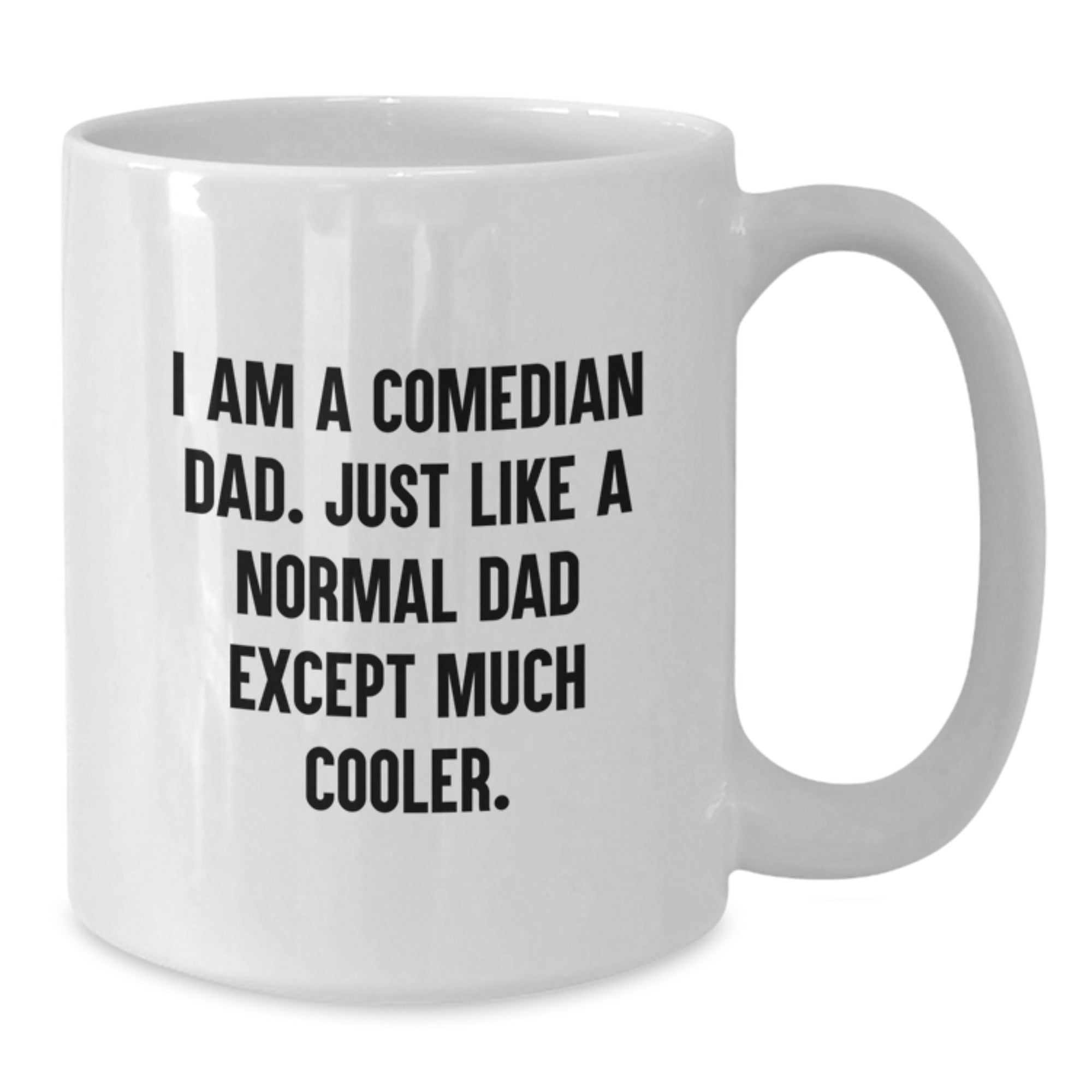 Funny Comedian Dad Gifts from Family - I Am A Comedian Dad White Coffee Mug for Comedian Men - Additional