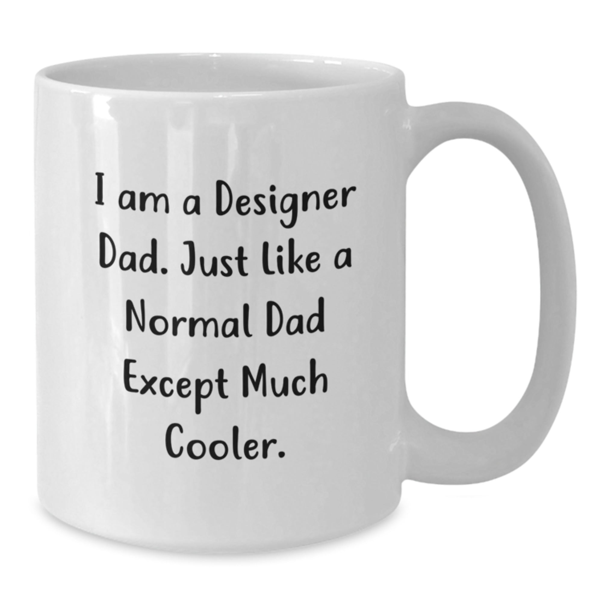 Funny Designer Dad Gifts for Men, White Coffee Mug for Graduation, 'I Am A Designer Dad' Quote, 11oz or 15oz Capacity, Ceramic, Microwave and Dishwasher Safe Gifts from Dad to Friends - Additional