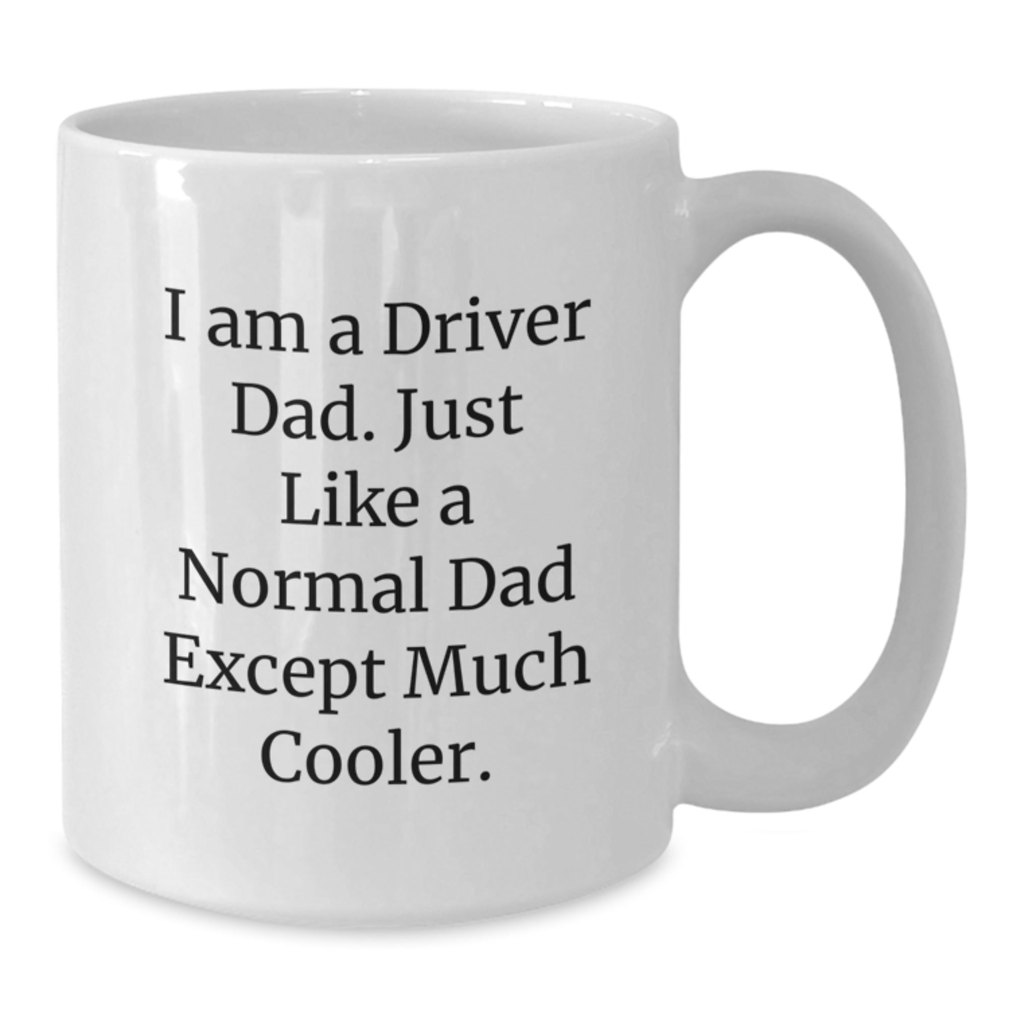 Funny Driver Gifts for Driver Dad, White Ceramic Coffee Mug, Gift from Men for Him, I Am A Driver Dad - Additional