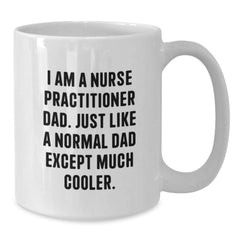 Funny Nurse Practitioner Dad Gifts for Graduation - White Coffee Mug from Men - Additional
