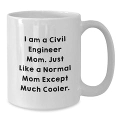Gifts for Civil Engineer Mom, Funny Quote, White Coffee Mug, Perfect Christmas Unique Gifts from Mom to Civil Engineer Daughter - Additional