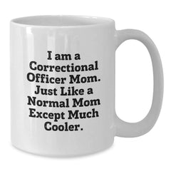 Funny Correctional Officer Mom Gift Ideas - White Coffee Mug for Correctional Officer, Unique Christmas Unique Gifts from Family to Correctional Officer Mom - Additional