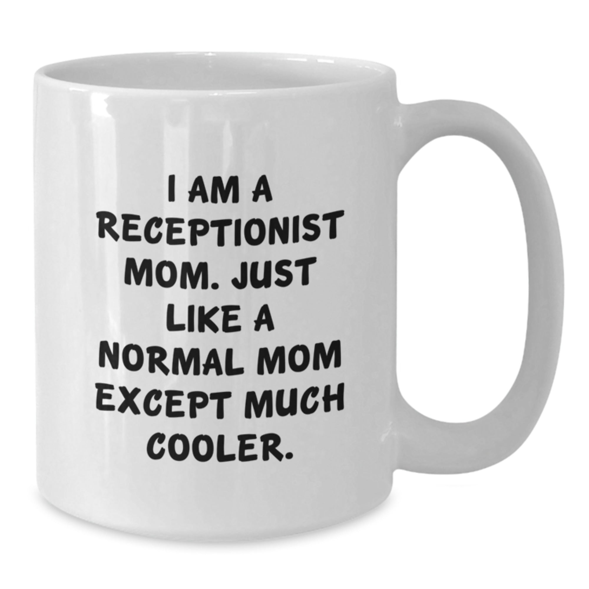 Funny Receptionist Mom Gifts for Birthday - White Coffee Mug with 11oz or 15oz Capacity, Perfect for Coworkers, Friends, and Family - Additional