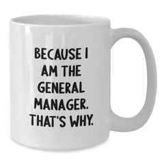Funny General Manager Gifts from Friends, Gifts for General Manager, White Coffee Mug - Additional