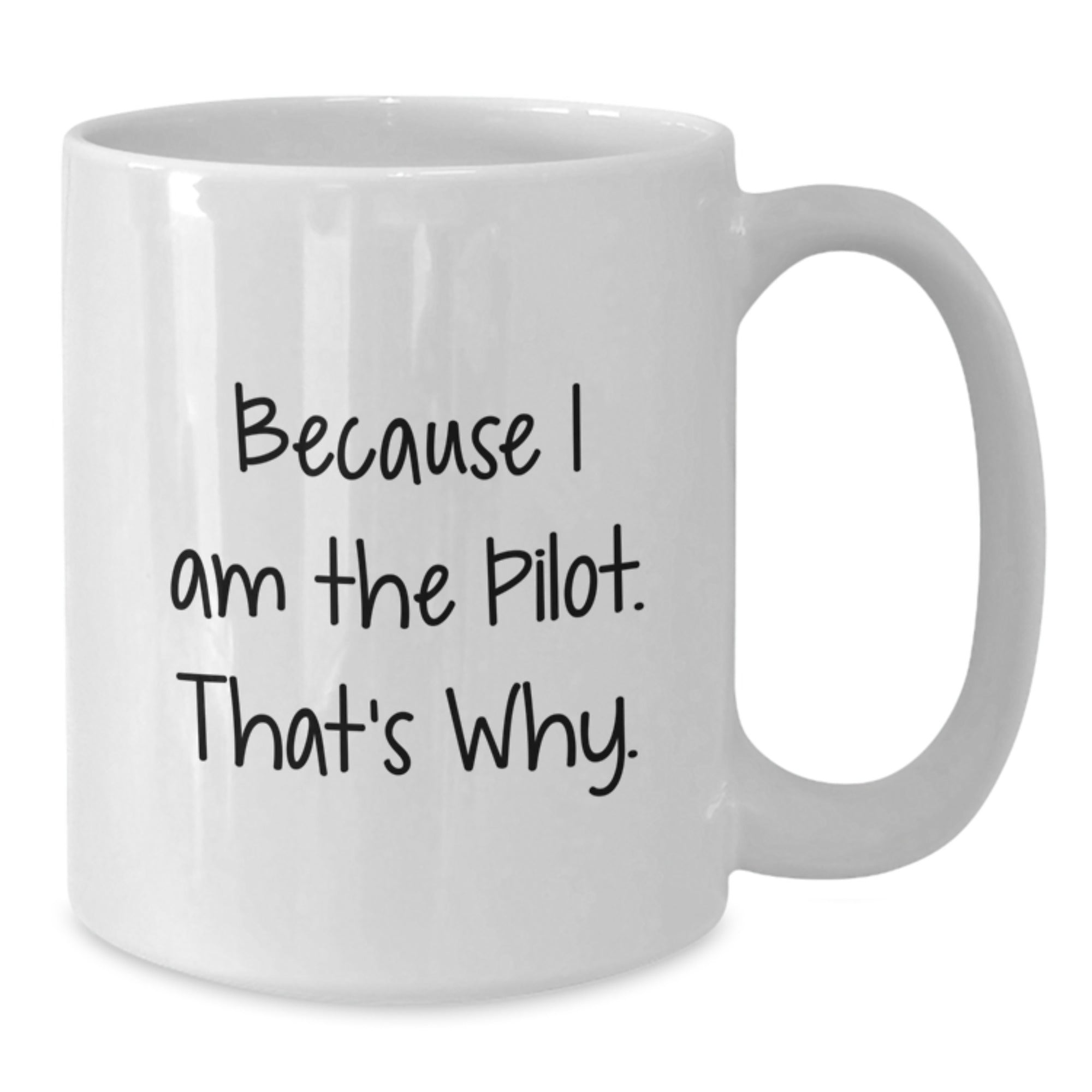 Pilot Gifts from Friends, Unique White Coffee Mugs for Men, Funny Graduation Mugs, Because I Am The Pilot. That's Why. - Additional