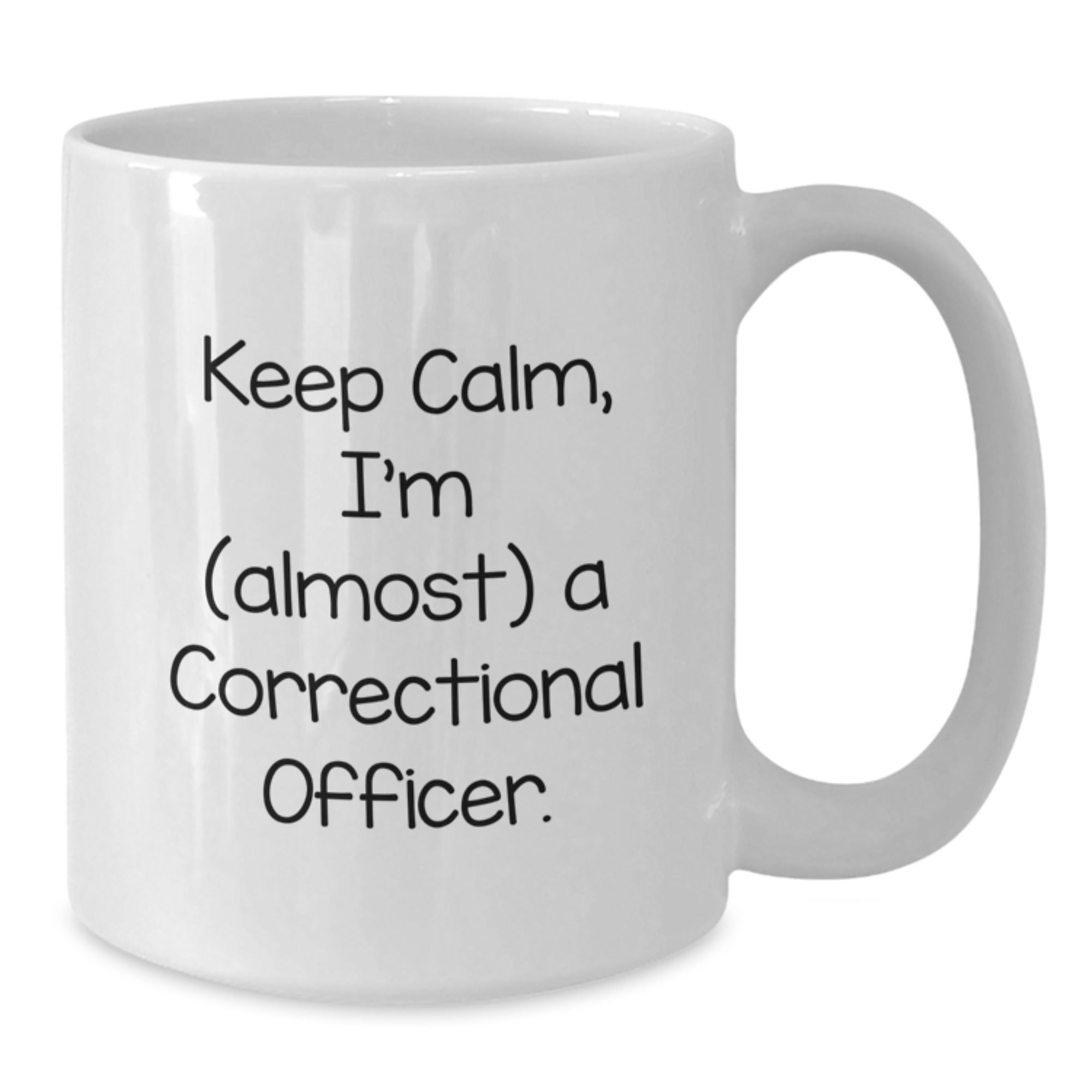 Funny Correctional Officer Gifts, White Coffee Mug for Birthday, Keep Calm Quote from Friends, Gifts from Men, Gifts for Correctional Officers - Additional