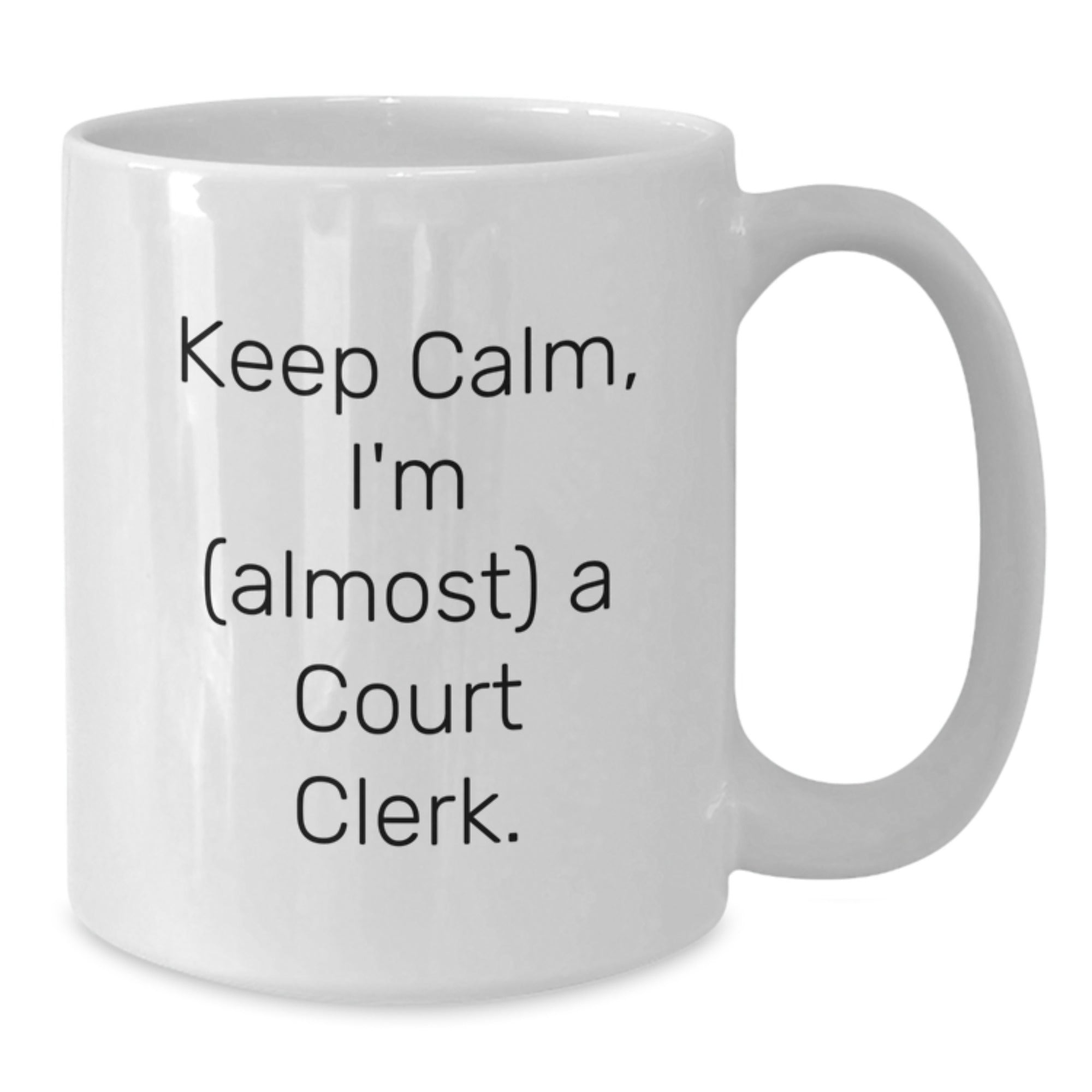 Funny Court Clerk Gifts for Friends, Coworkers, or Family - Keep Calm, I'm almost a Court Clerk. White Coffee Mug for Graduation Unique Gifts from Men to Women - Additional