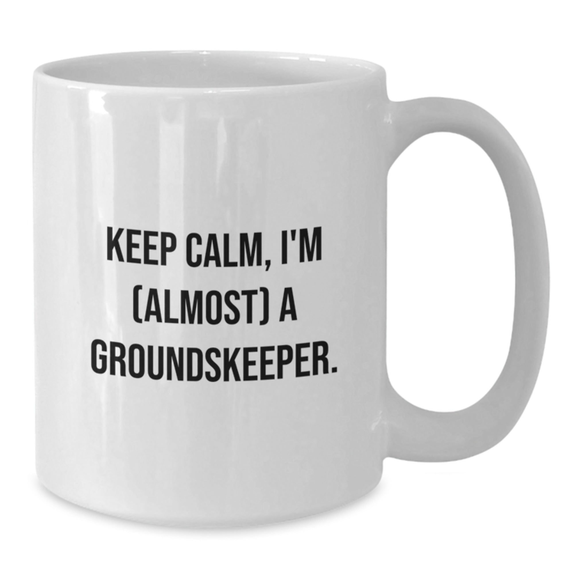 Funny groundskeeper Gifts from Friends for groundskeeper Birthday, Keep Calm White Coffee Mug, 11oz or 15oz Capacity - Additional