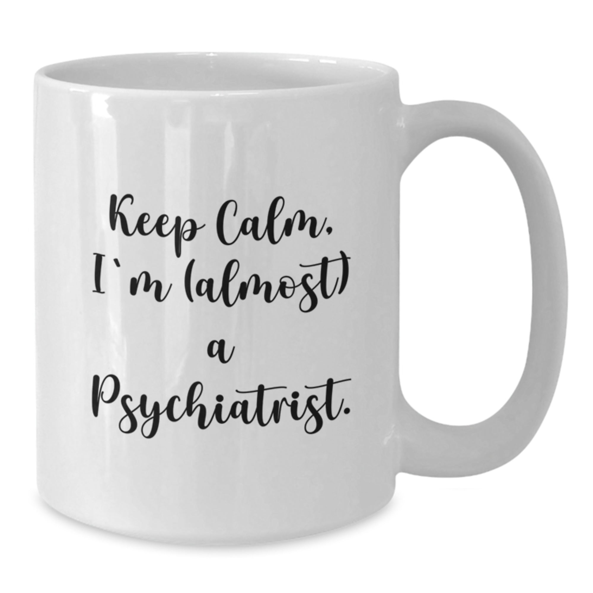 Funny Psychiatrist Gifts for Him or Her, White Coffee Mug, 'Keep Calm, I'm (almost) A Psychiatrist.' Quote, Birthday Unique Gifts from Friends, Family, Coworkers, or Men/Women - Additional