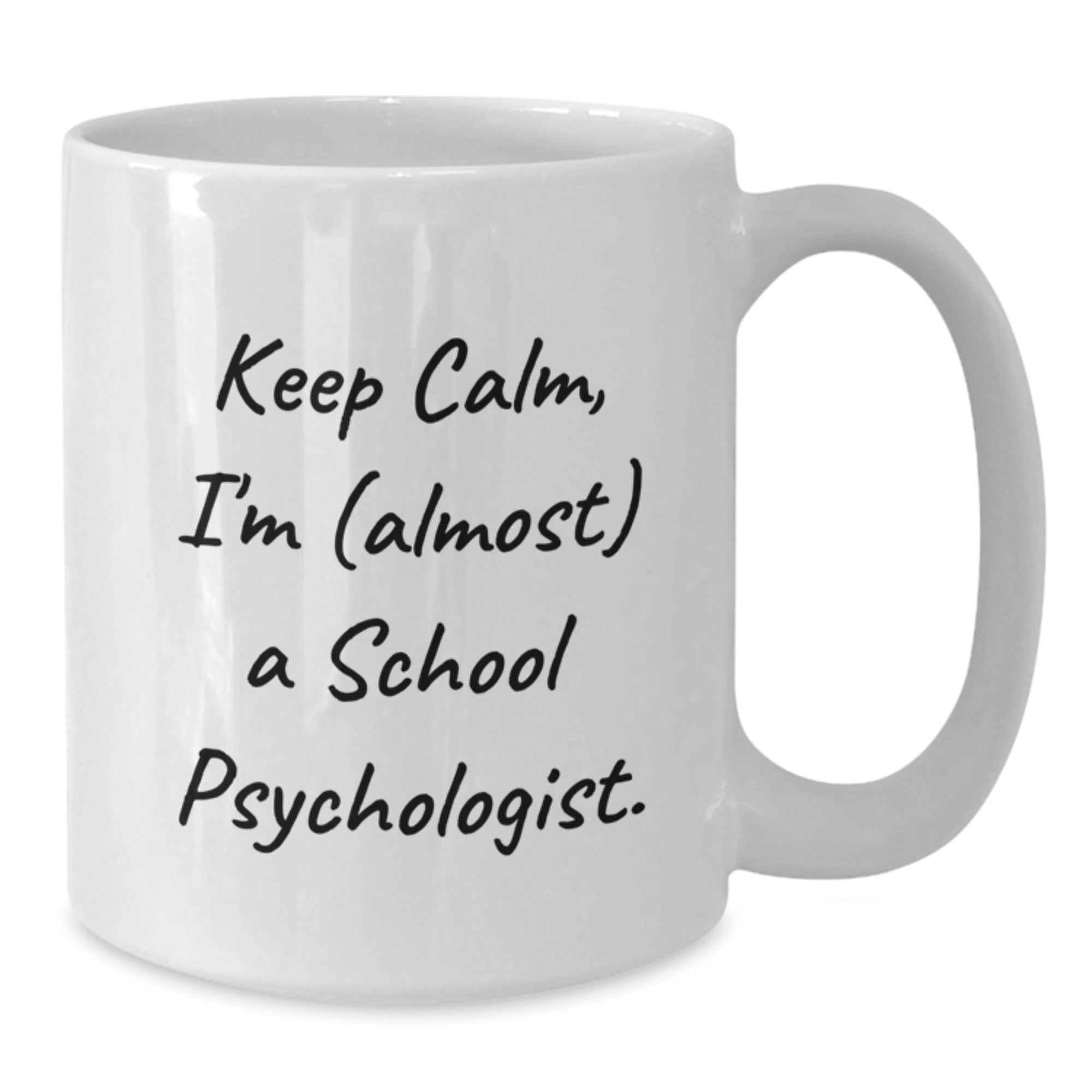 Funny School Psychologist White Coffee Mug, 'Keep Calm, I'm (almost) A School Psychologist.' Gifts from Friends for School Psychologist Birthday Unique Gifts - Additional